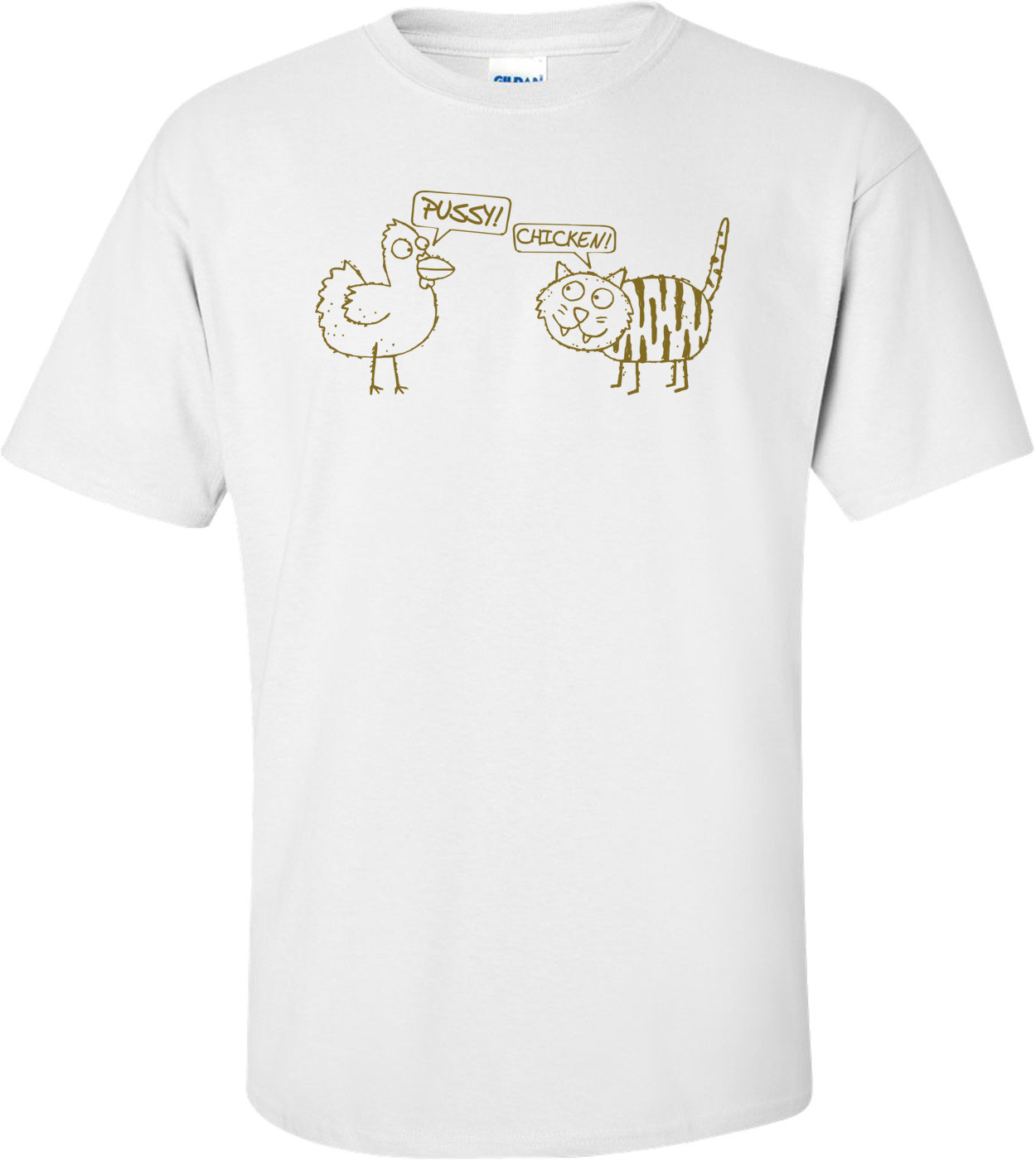 Chicken...pussy Funny T-shirt 