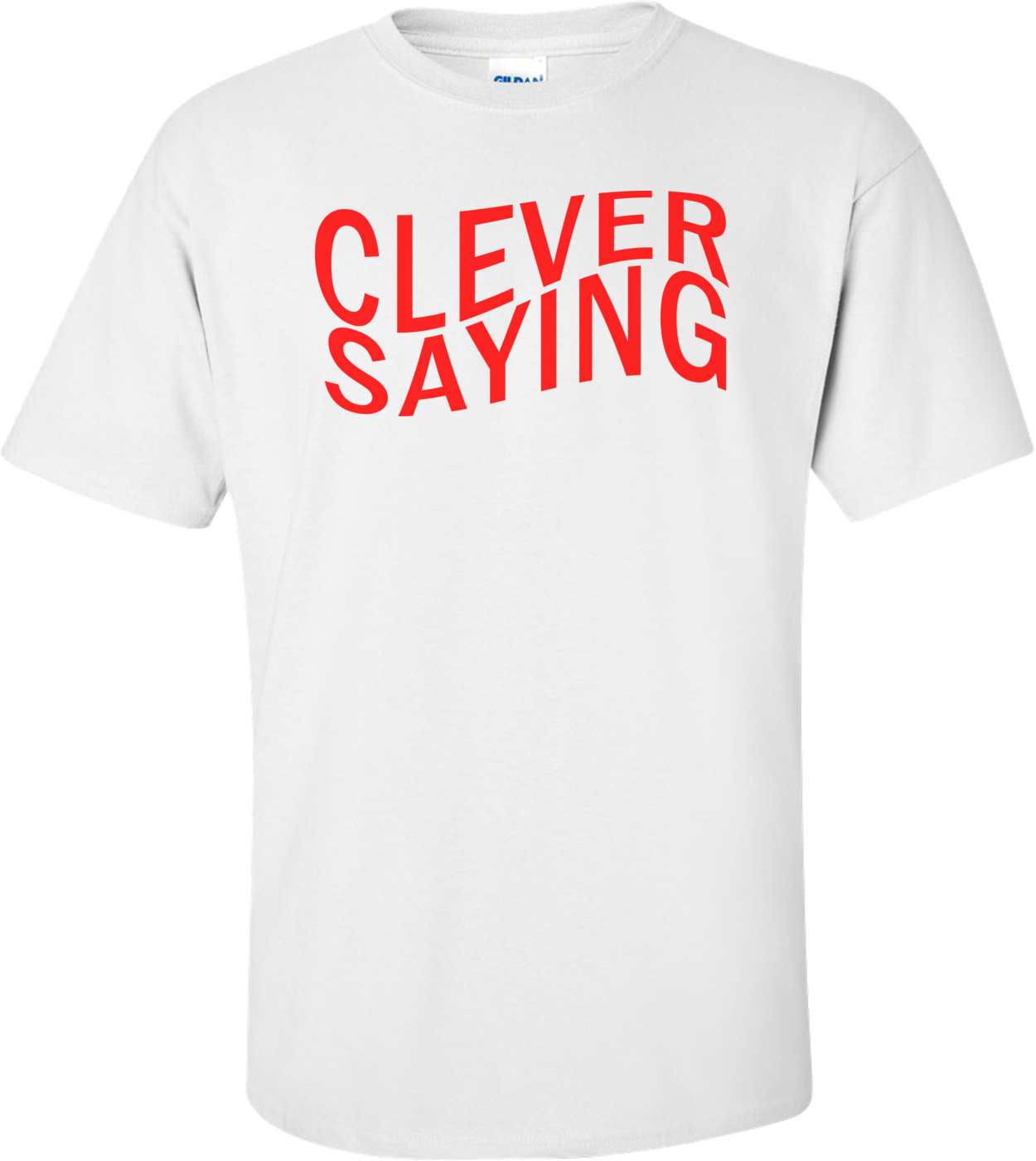 Clever Saying T-shirt