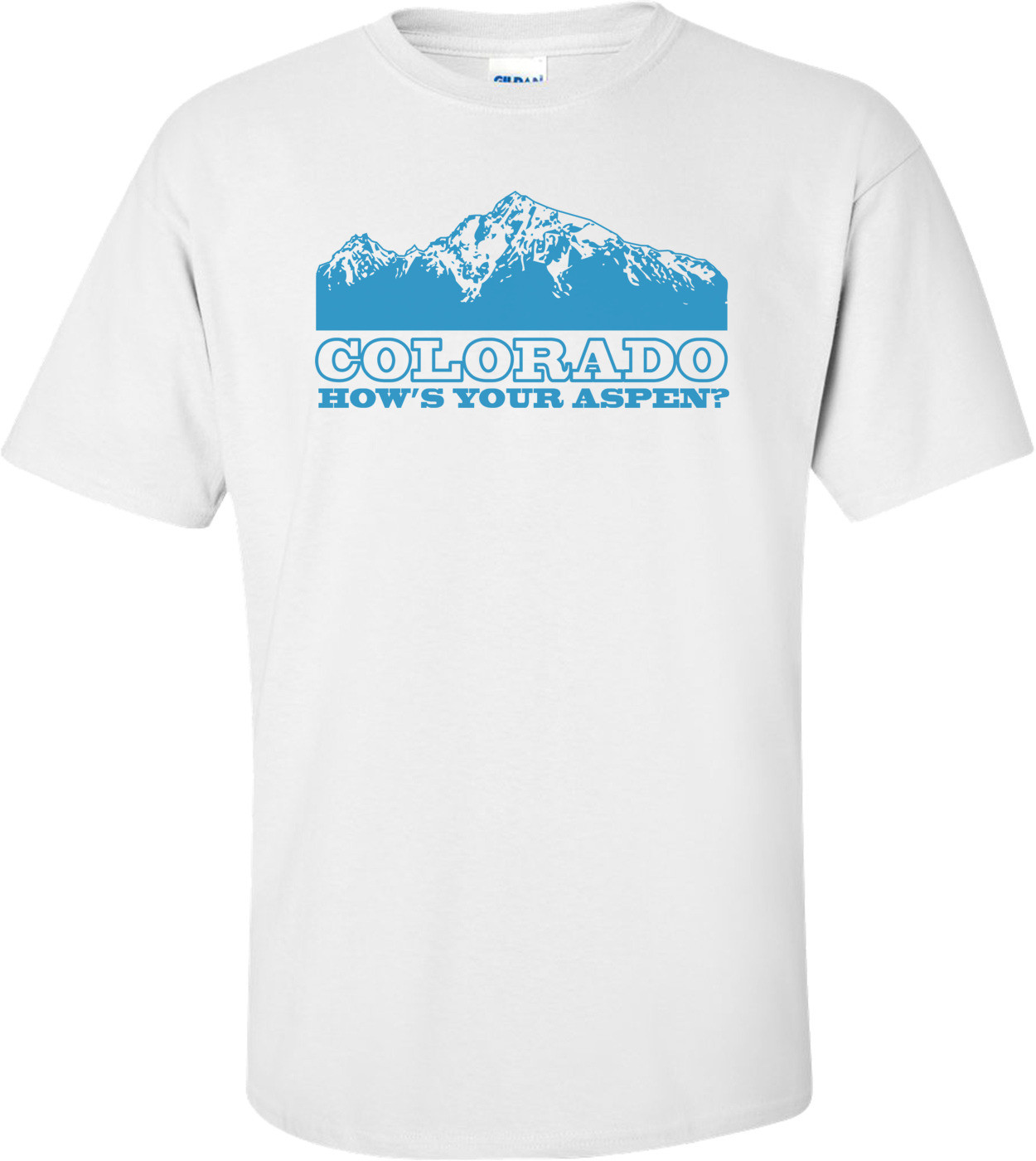 Colorado How's Your Aspen T-shirt 