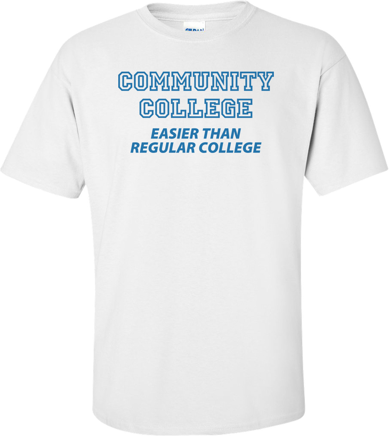 Community College Easier Than Regular College Funny T-shirt 