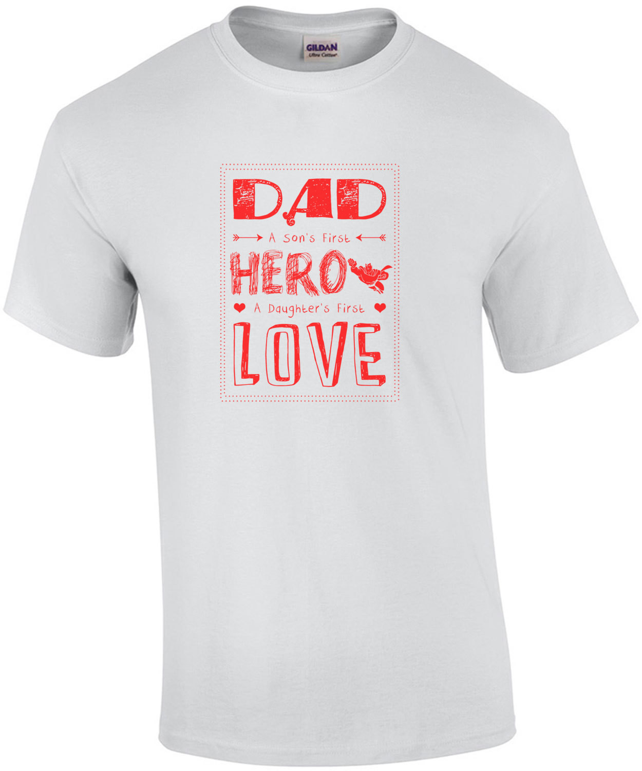 Dad A Sons First Hero A Daughters First Love T-Shirt