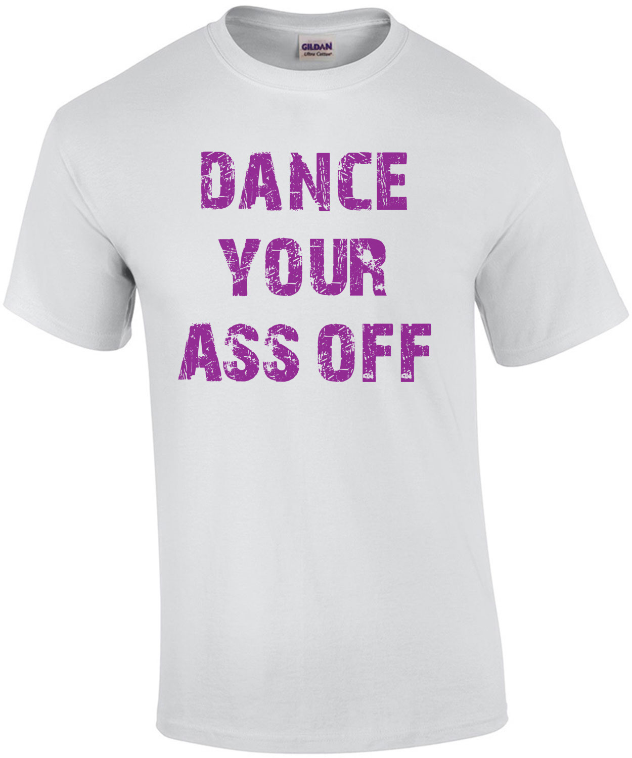 Dance Your Ass Off T-Shirt