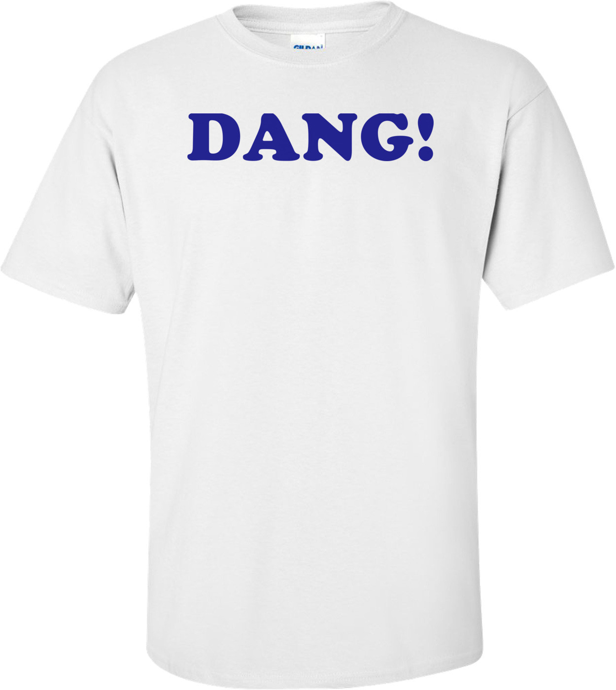 DANG! Shirt
