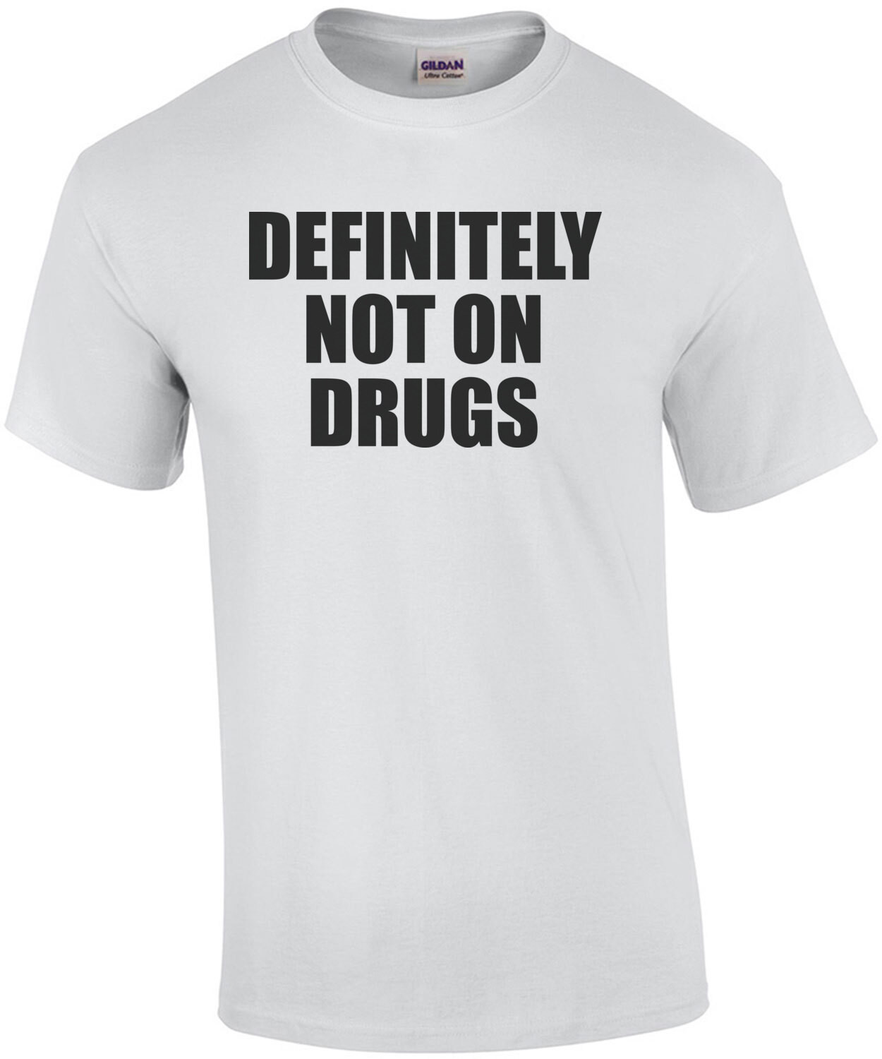 DEFINITELY NOT ON DRUGS - Funny T-Shirt
