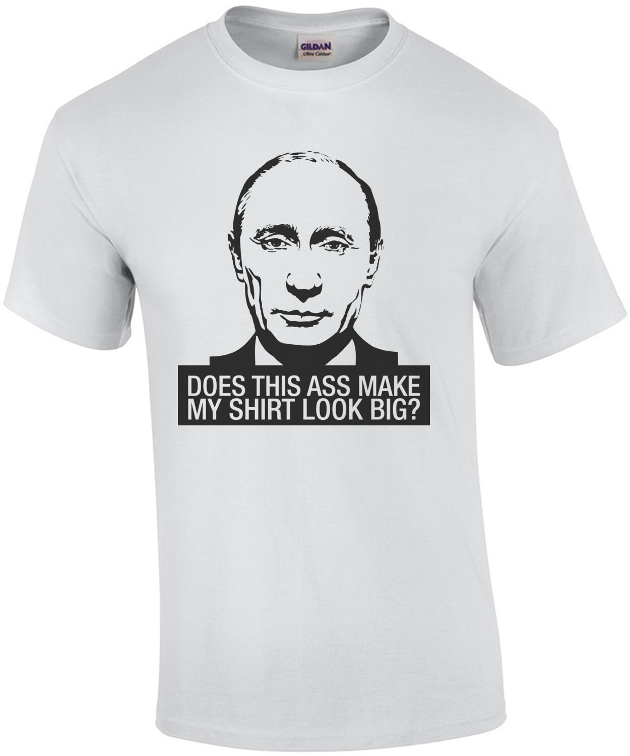 Does This Ass Make My Shirt Look Big Anti Putin