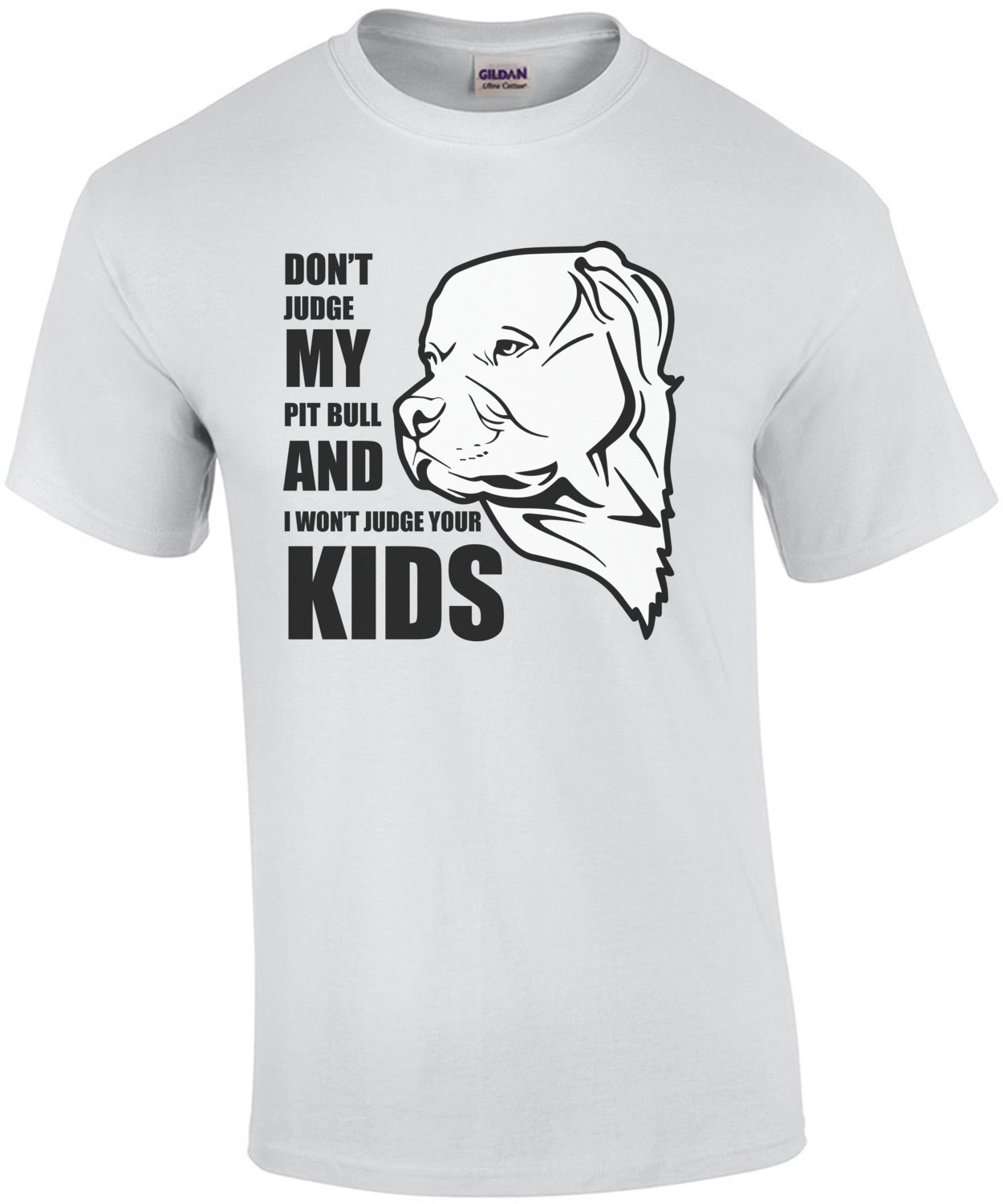 Don't judge my pit bull and I won't judge your kids - pit bull t-shirt 