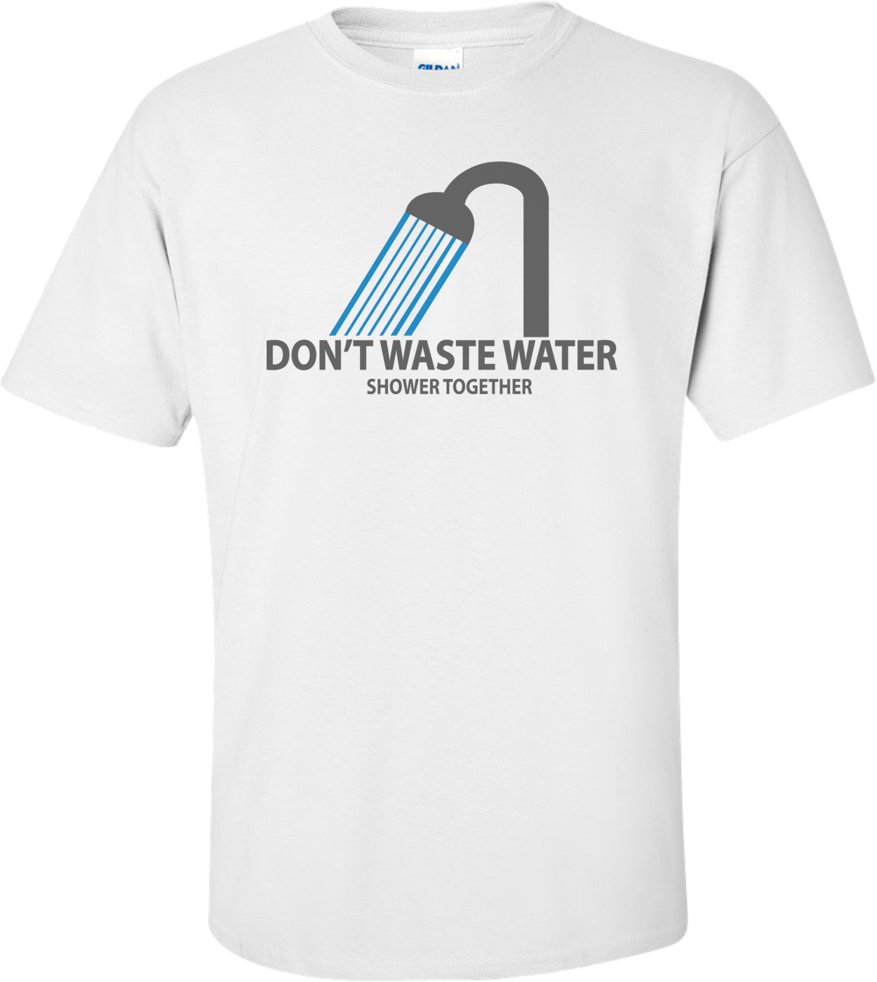 Don't Waste Water - Shower Together! T-shirt