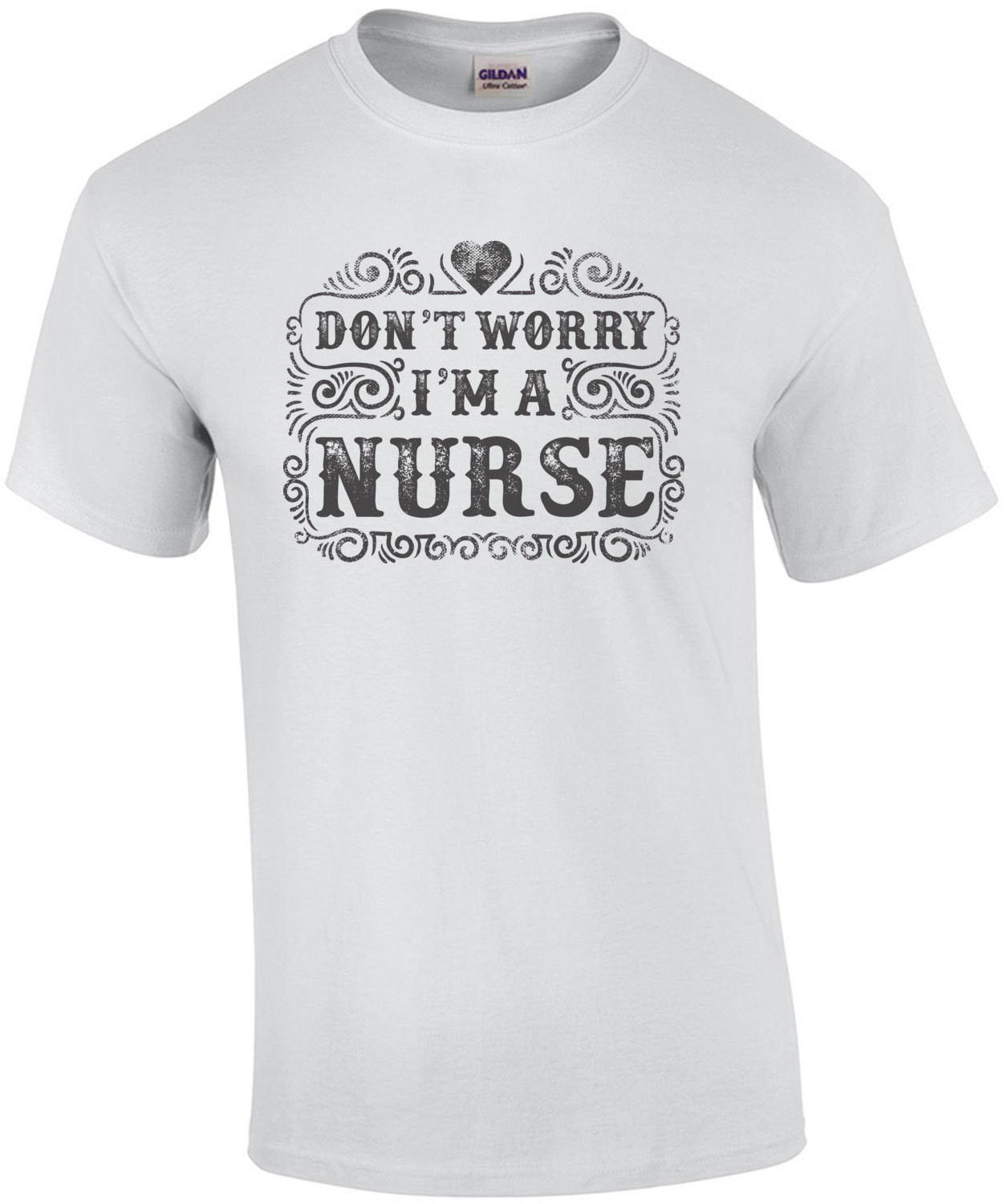 Dont Worry I'm A Nurse T-Shirt