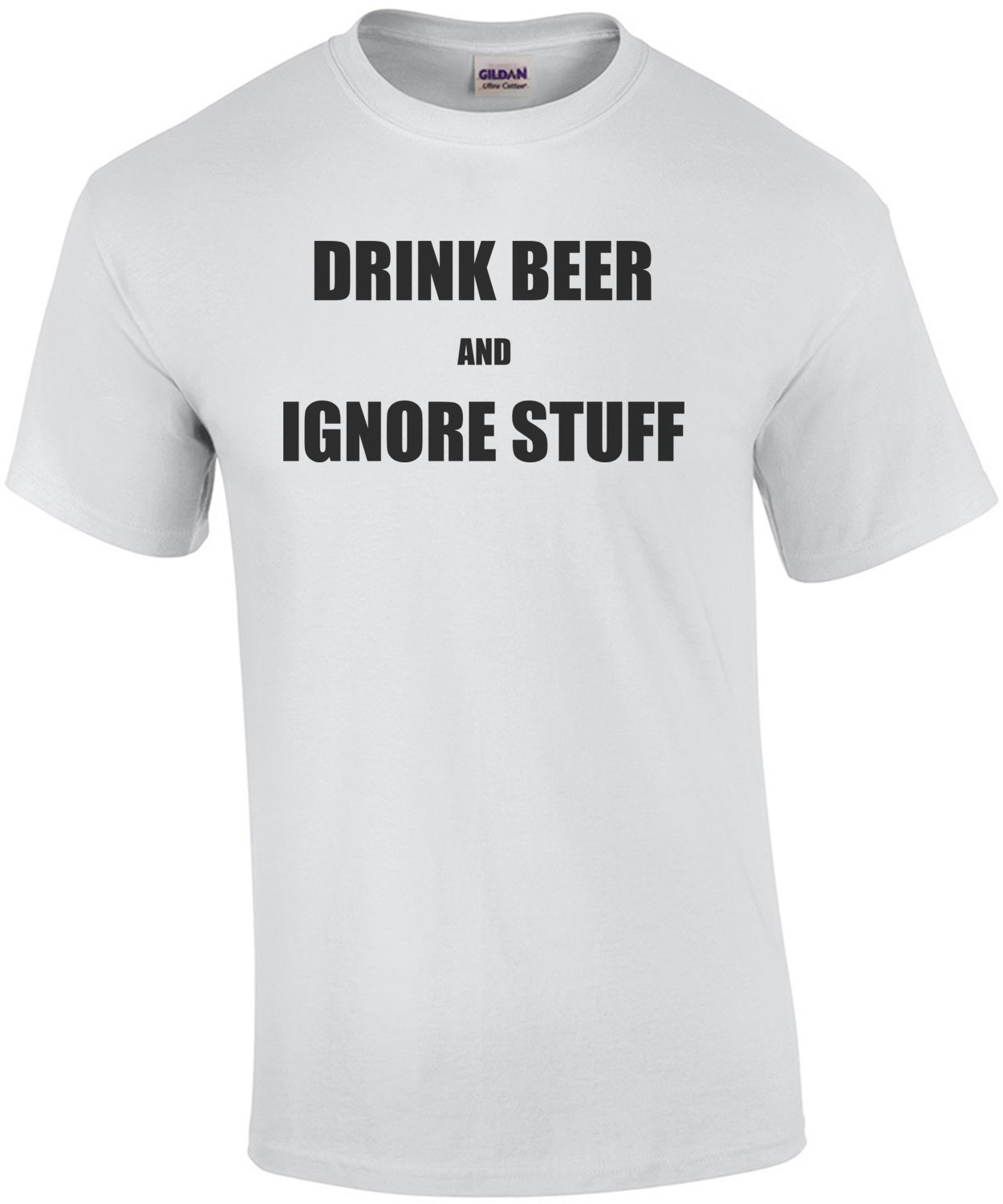 Drink Beer and Ignore Stuff Drinking Shirt