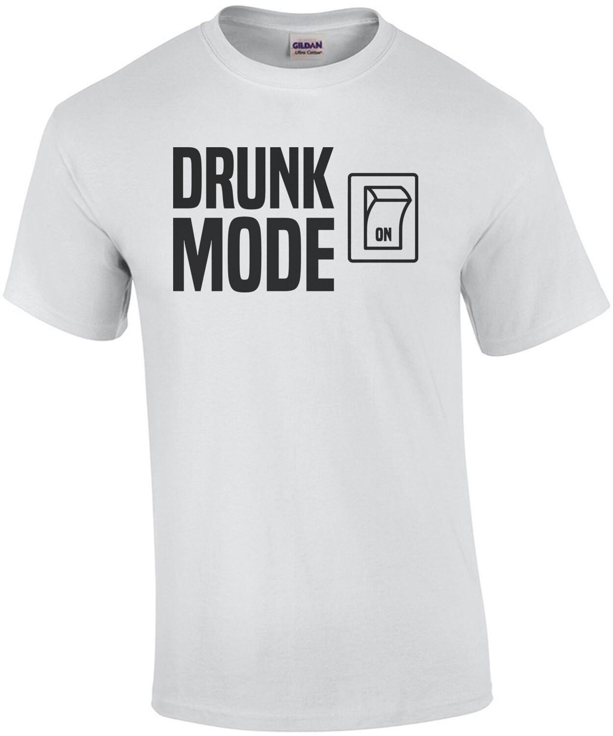 Drunk Mode - On - Funny Drinking T-Shirt