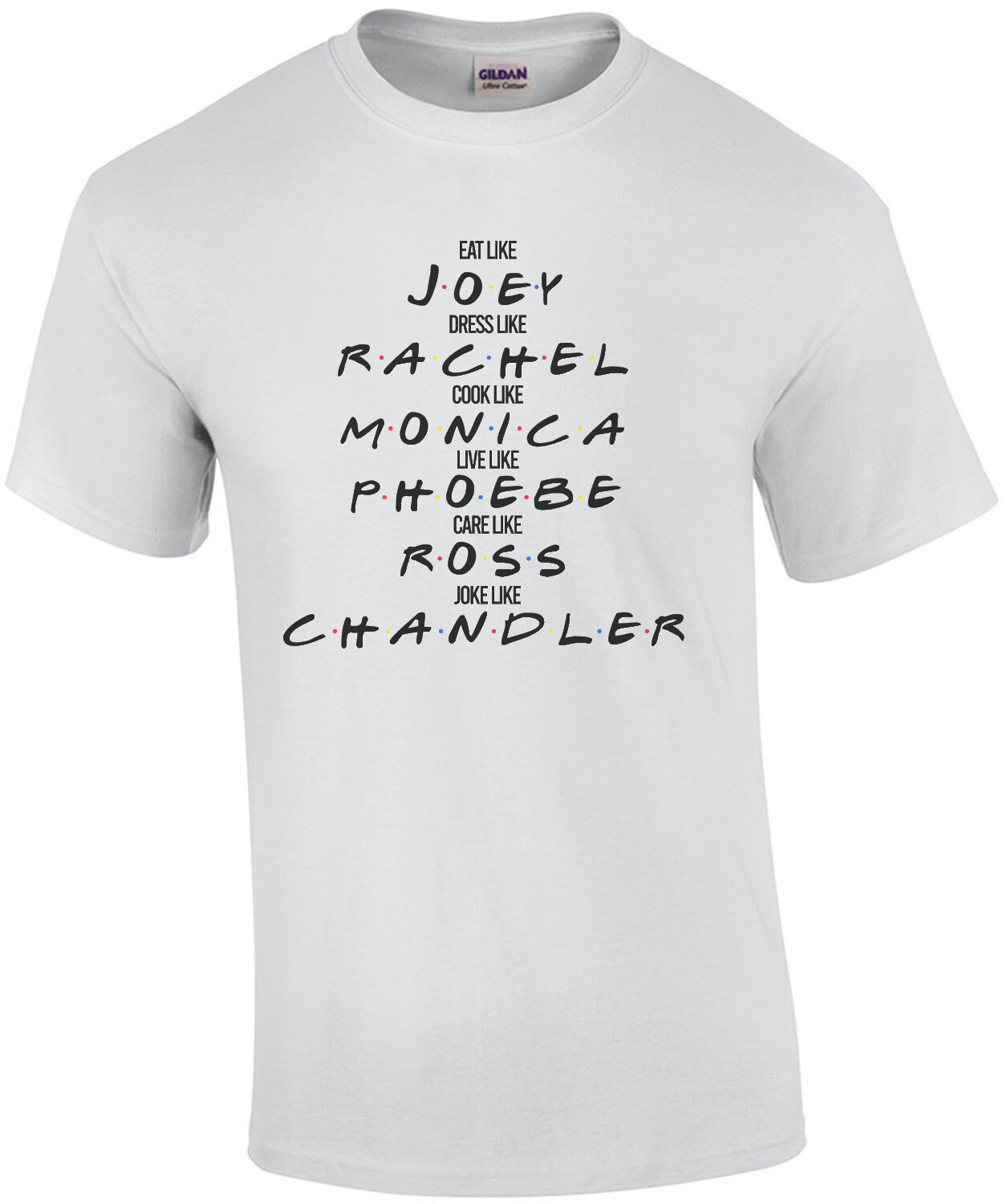 Eat like Joey - Dress like Rachel - Cook like Monica - Funny Friends T-Shirt - 90's T-Shirt