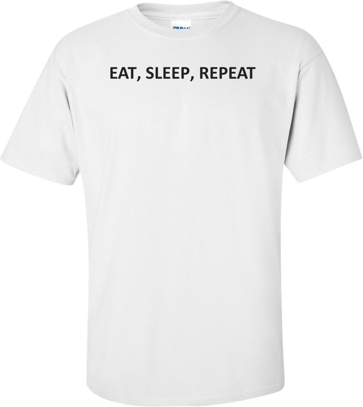 EAT, SLEEP, REPEAT Shirt