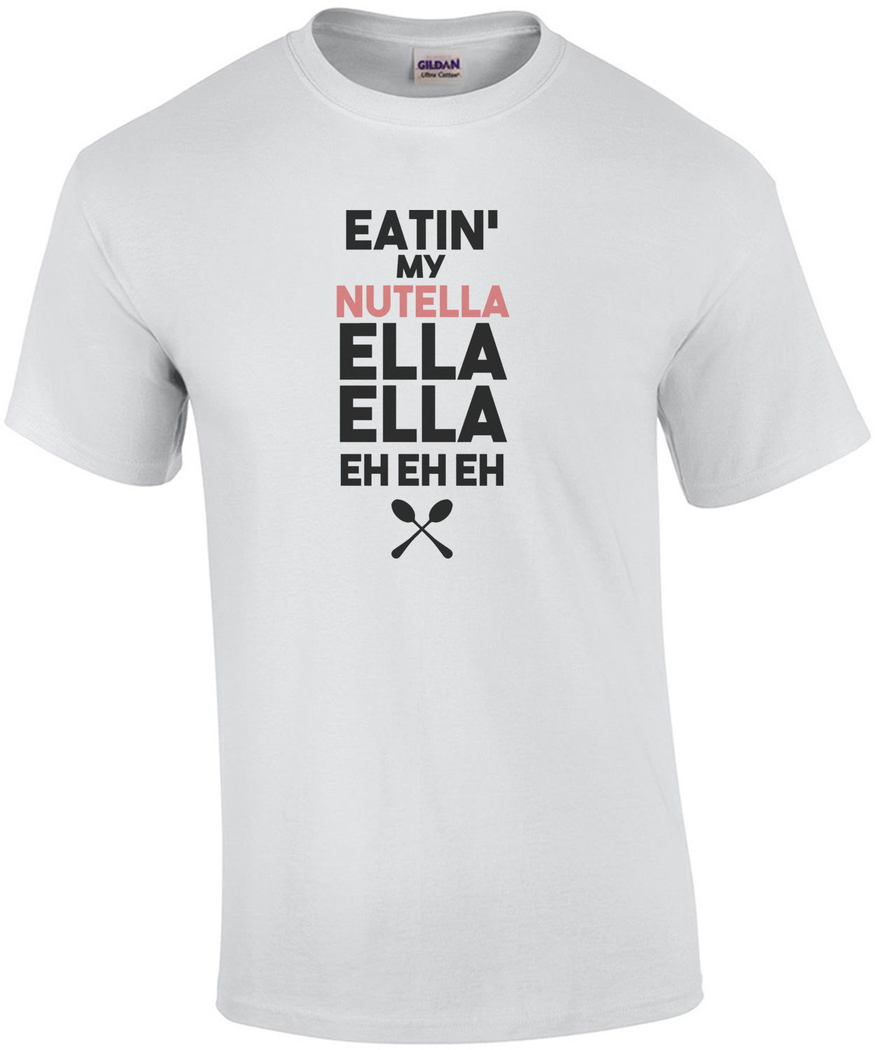 Eatin' my nutella ella ella eh eh eh - Rihanna Umbrella Parody T-Shirt 