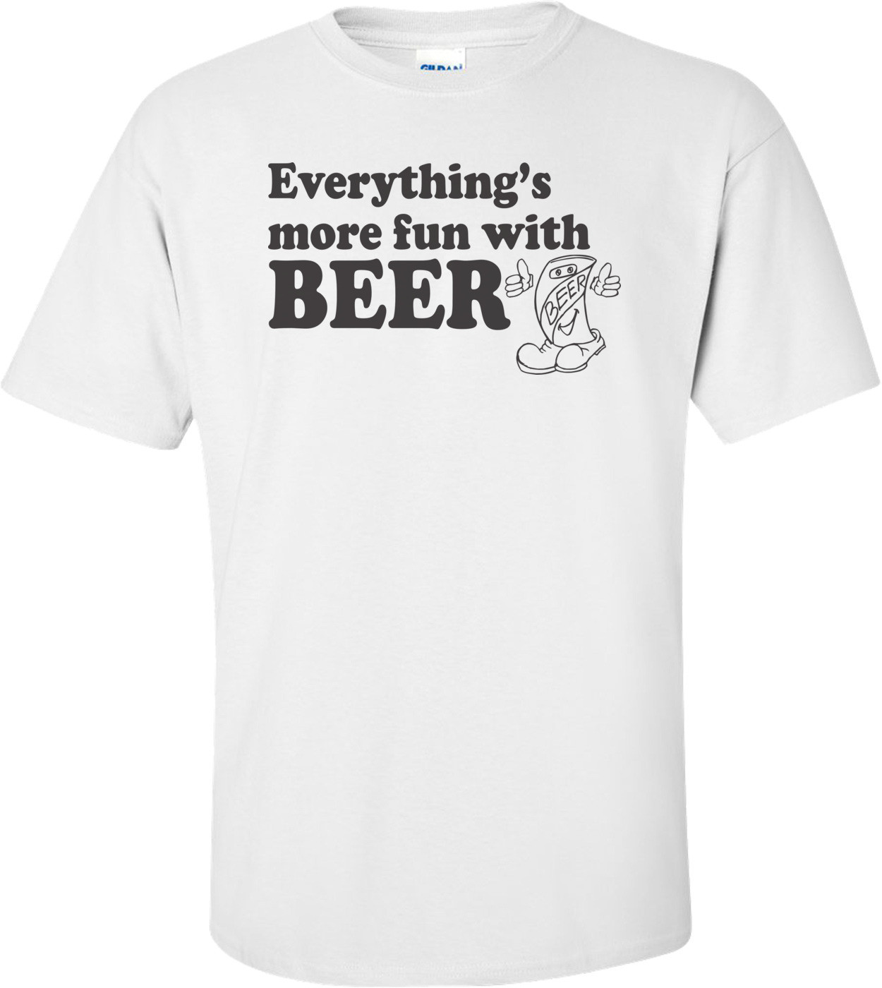 Everything's More Fun With Beer T-Shirt