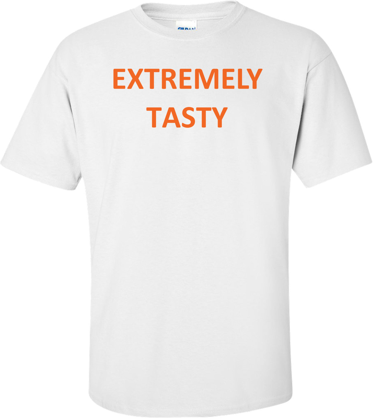 EXTREMELY TASTY Shirt