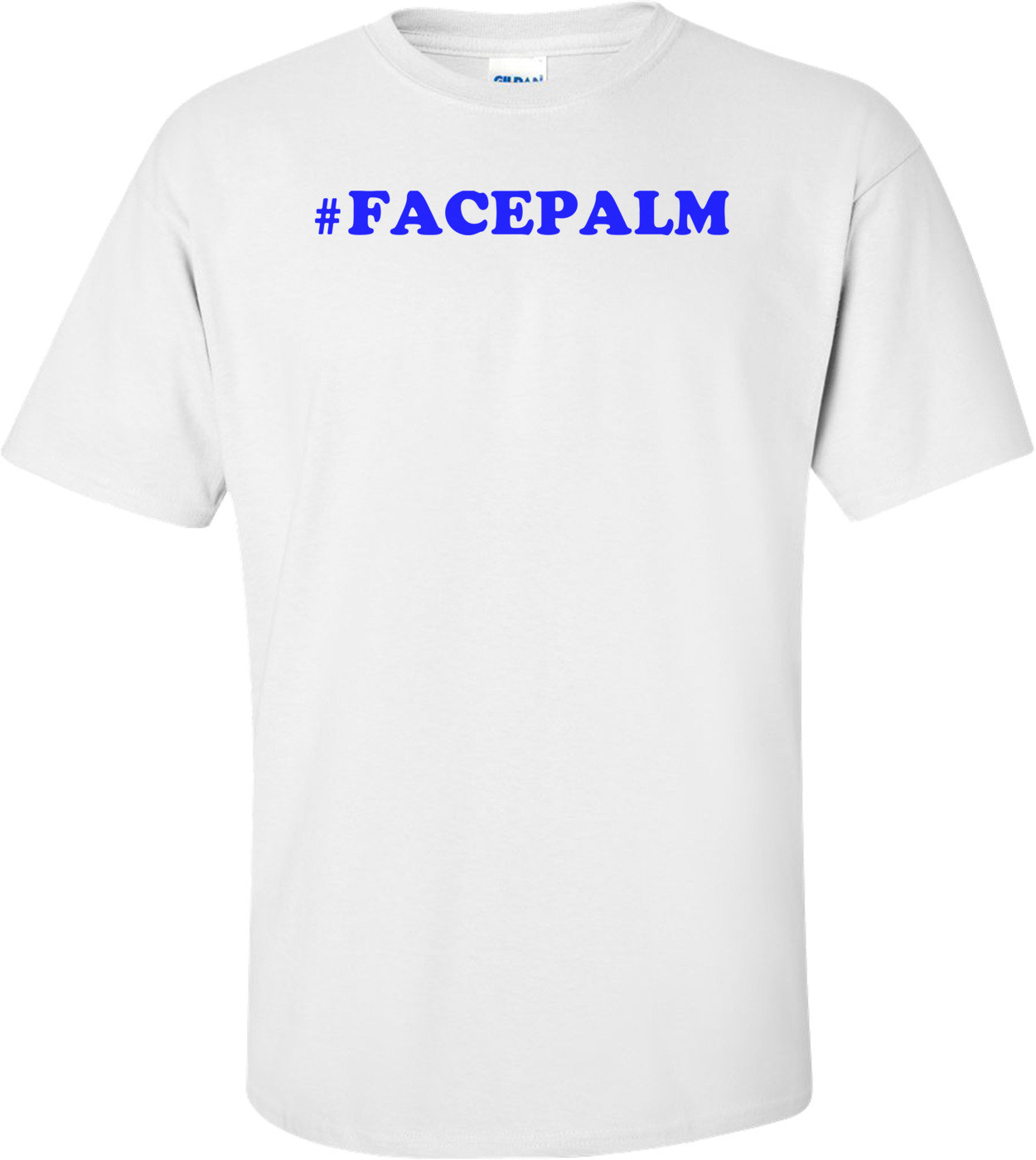 #FACEPALM Shirt