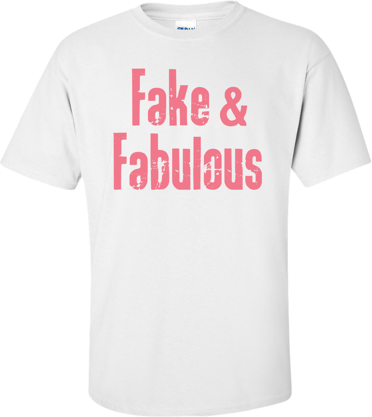 Fake And Fabulous Custom T-shirt