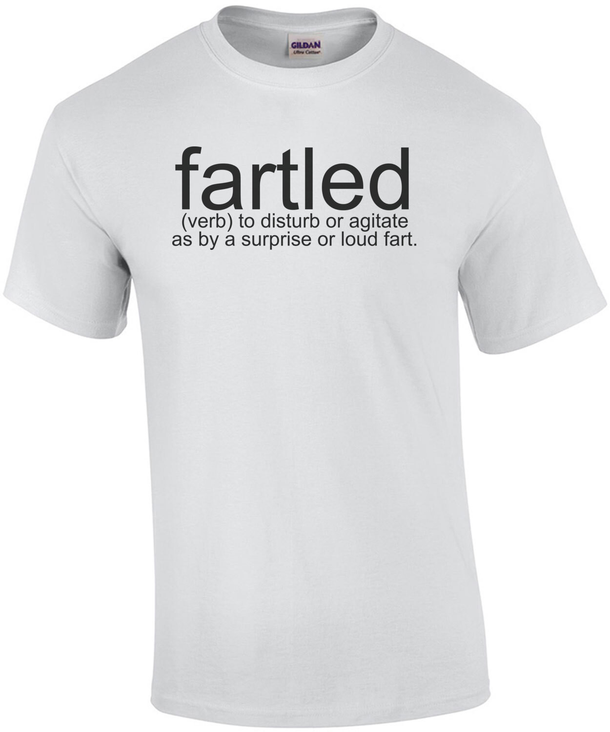fartled (verb) to disturb or agitate as by a surprise or loud fart. Funny T-Shirt