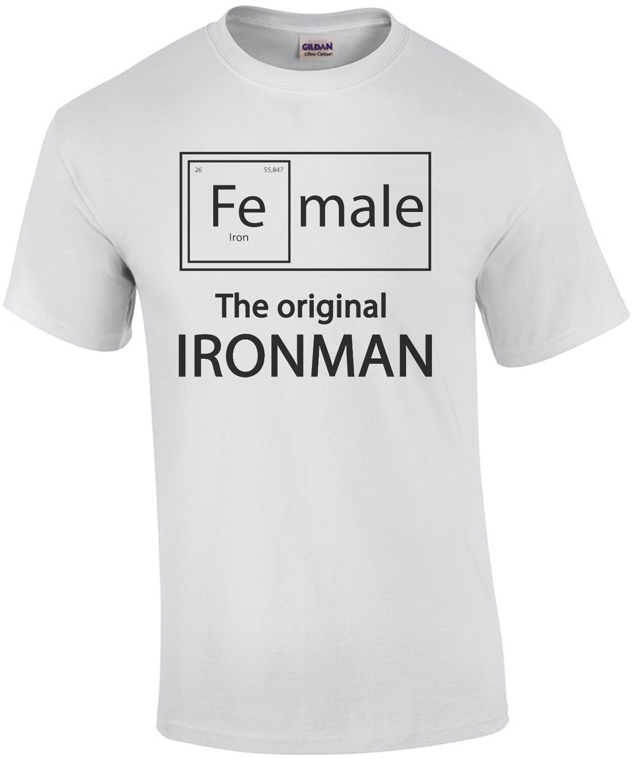 Fe Male - The original Ironman - funny t-shirt