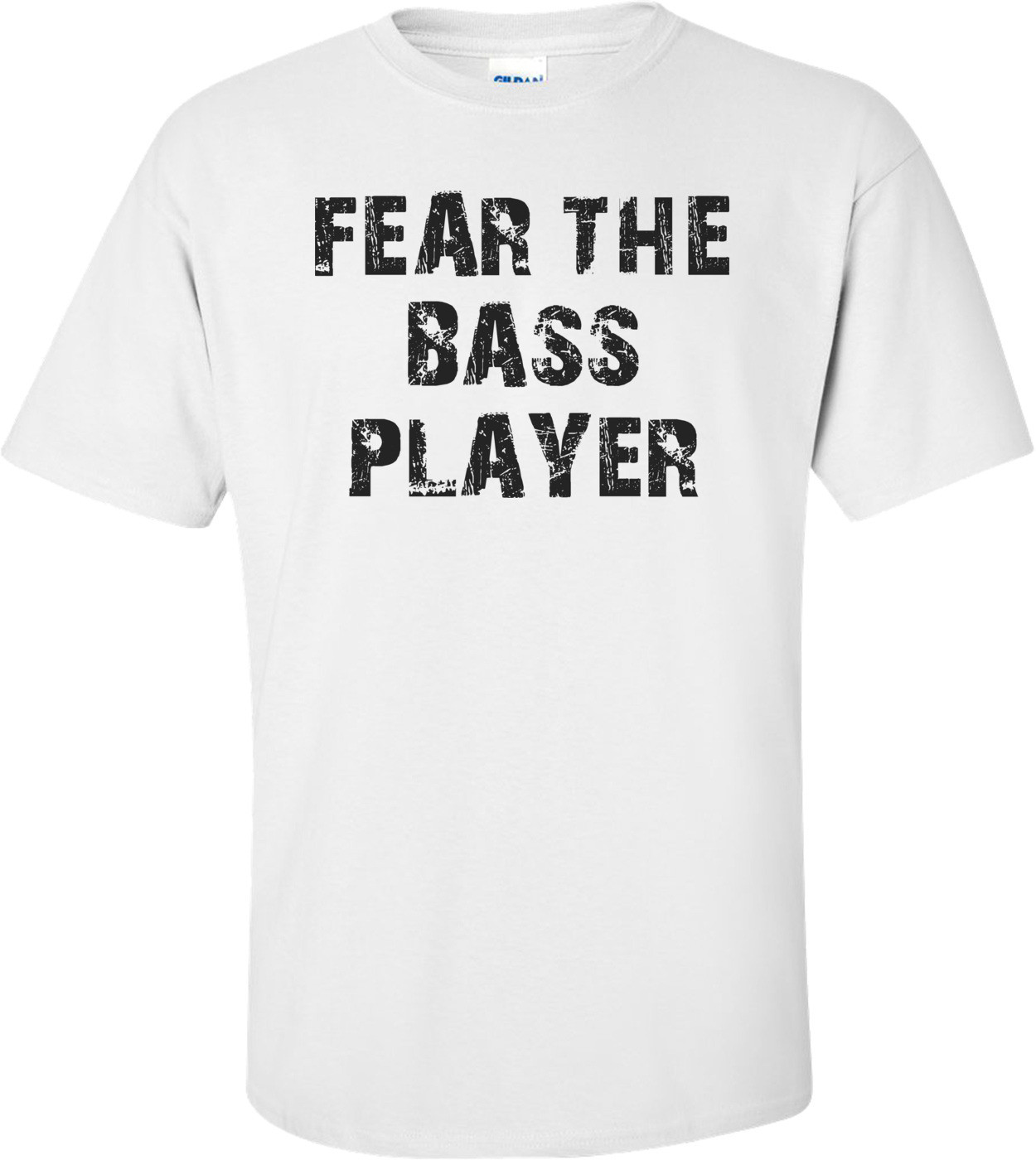 FEAR THE BASS PLAYER Shirt