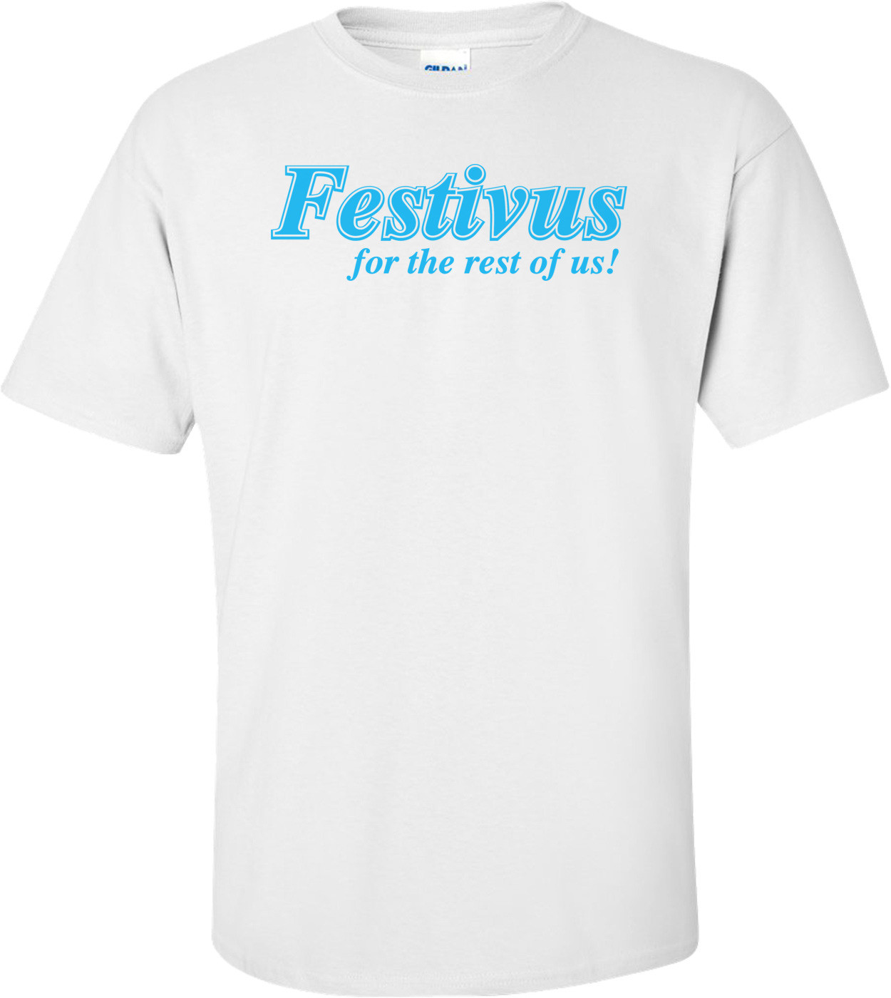 Festivus For The Rest Of Us T-Shirt