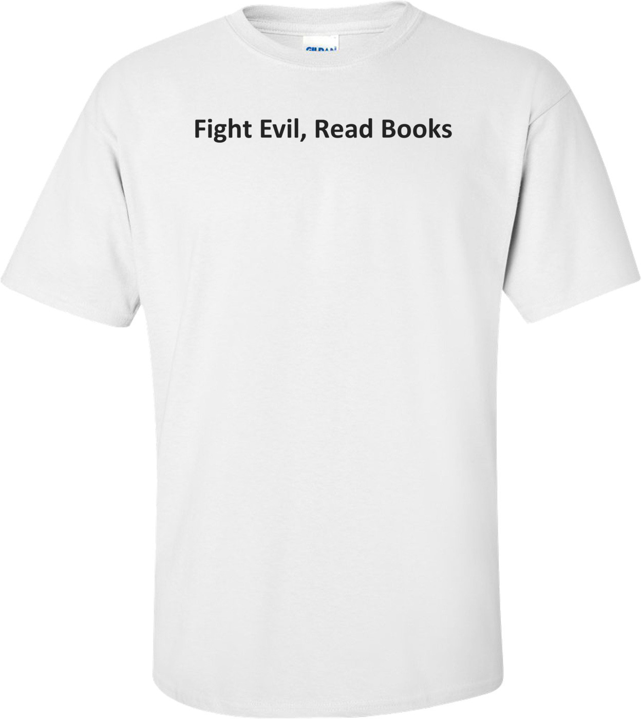 Fight Evil, Read Books T-Shirt
