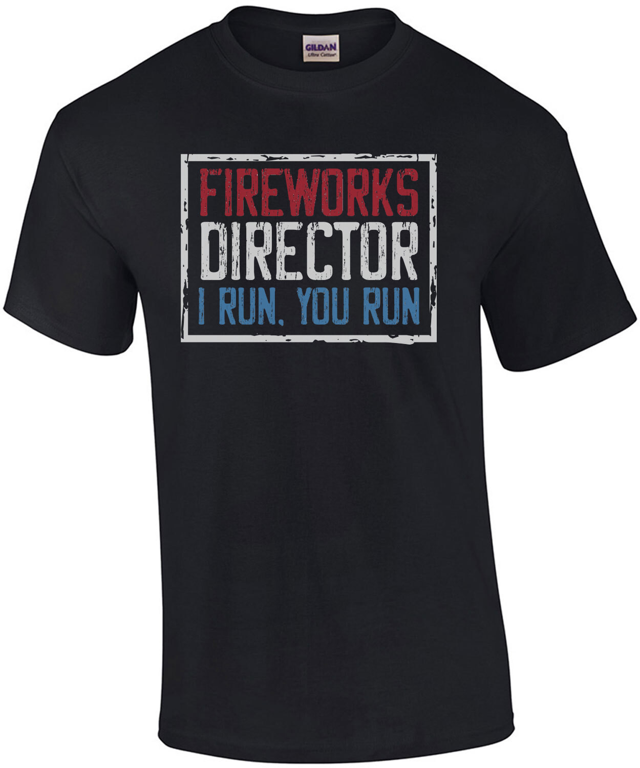 Fireworks Director - I run. You run. 4th of July T-Shirt
