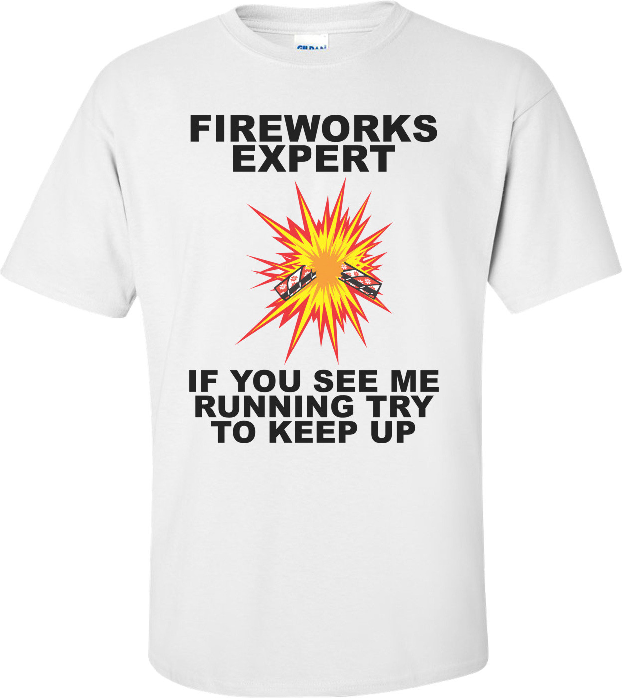 Fireworks Expert If You See Me Running Try To Keep Up - Fourth Of July T-shirt