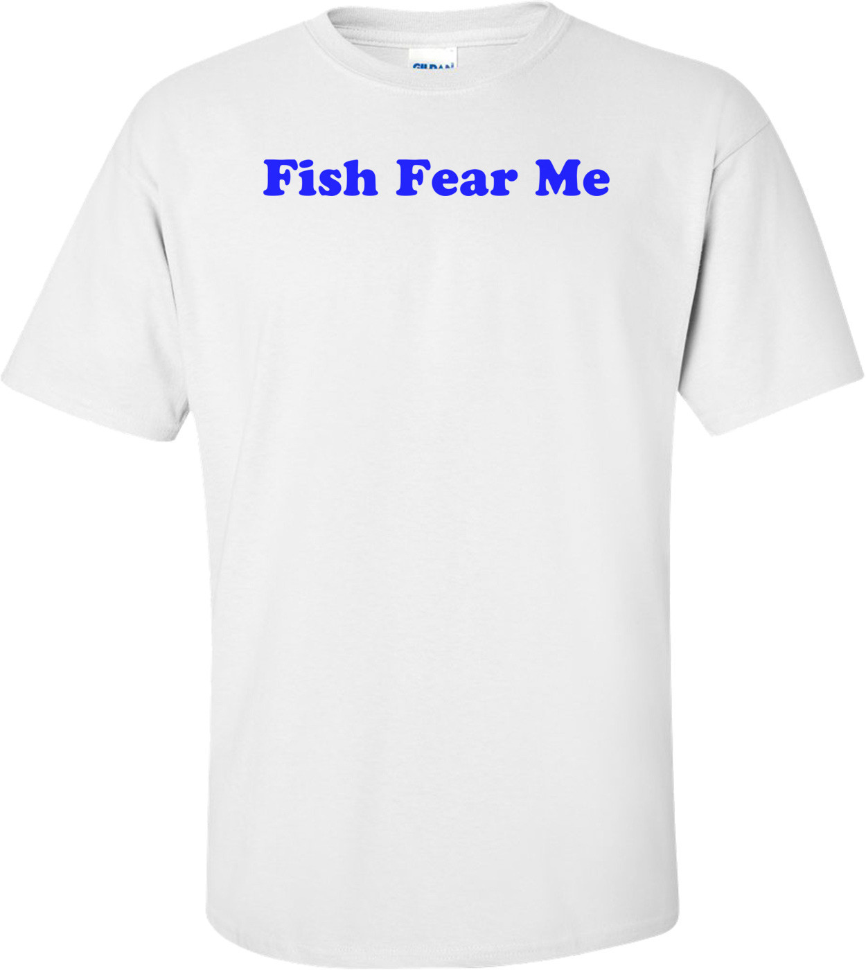 Fish Fear Me T-Shirt