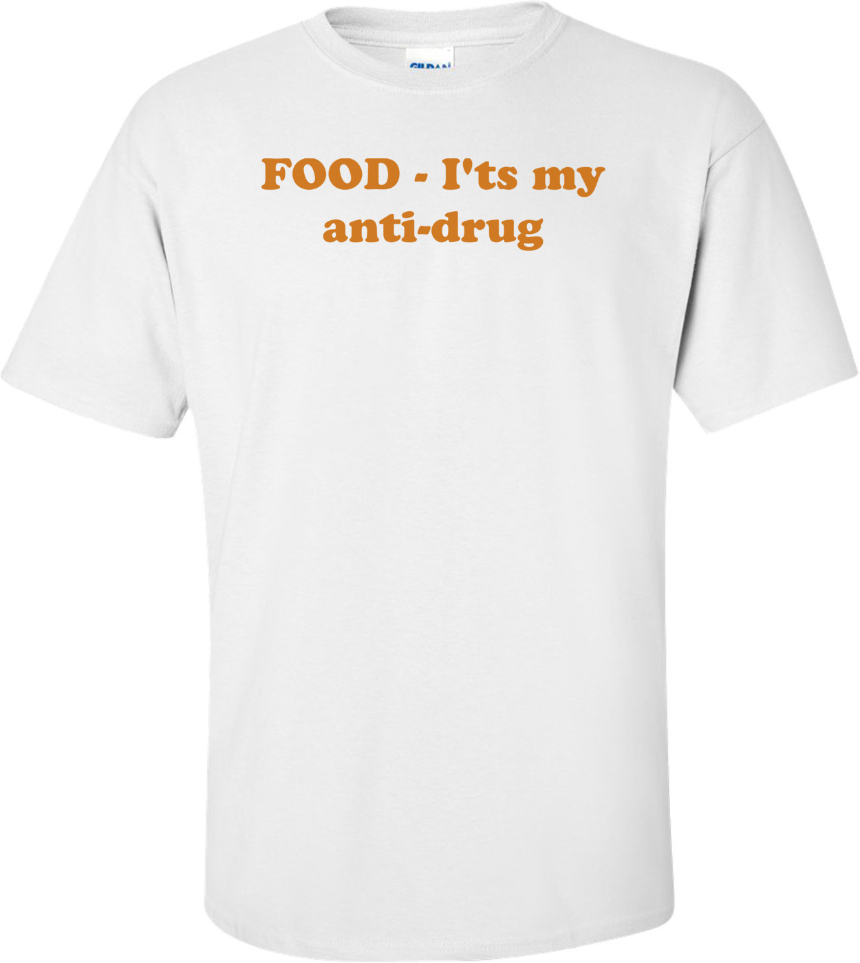 FOOD - I'ts my anti-drug Shirt