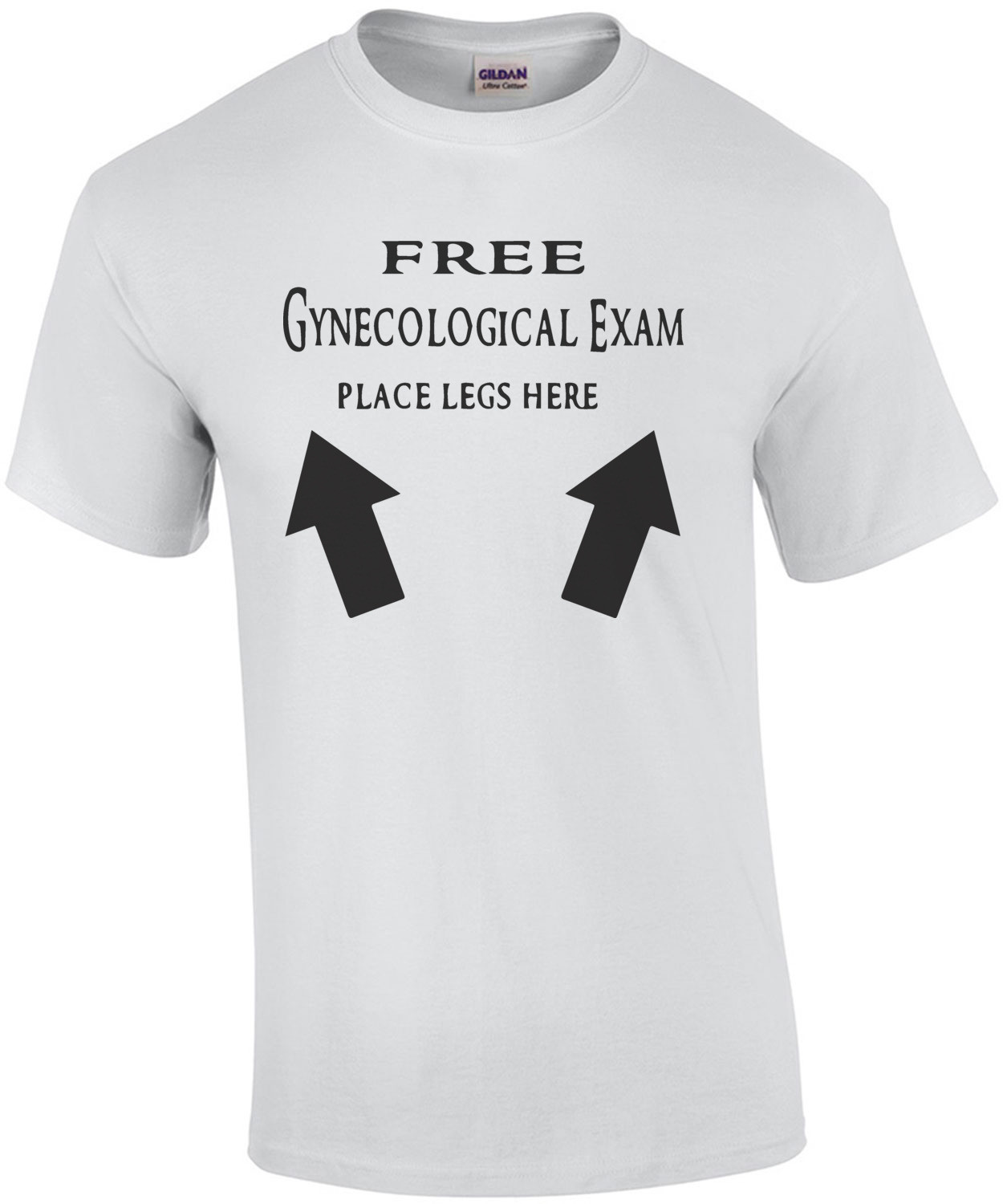 Free Gynecological Exam Place Legs Here - Funny T-Shirt