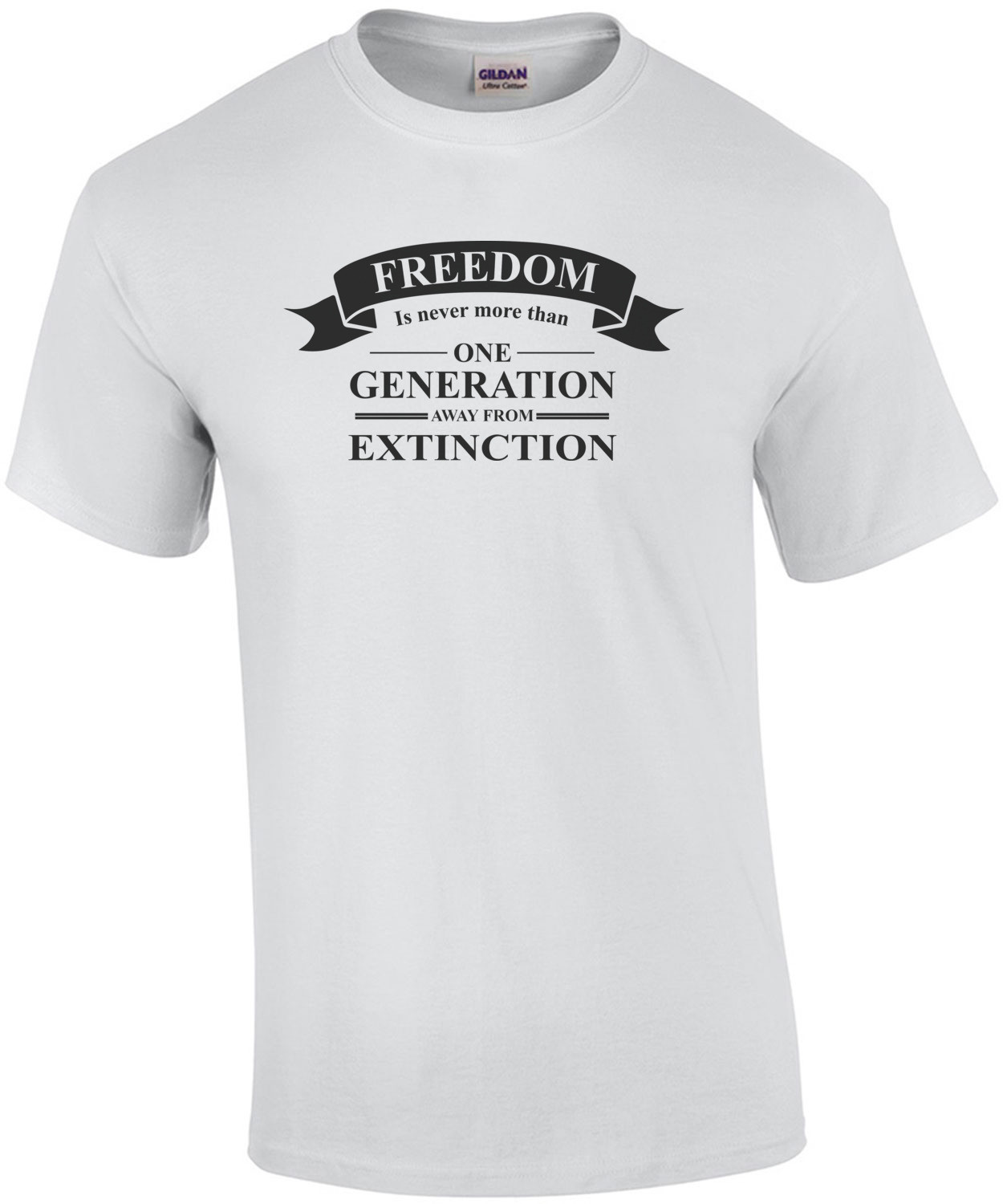 Freedom is never more than one generation away from extinction - Ronald Reagan Quote T-Shirt