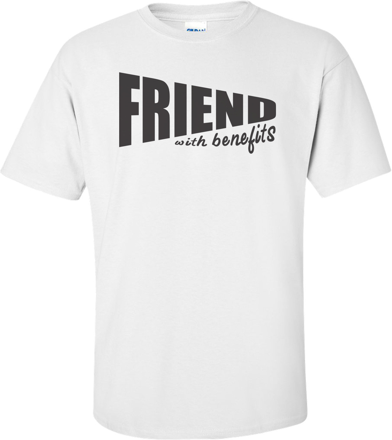 Friend With Benefits T-shirt