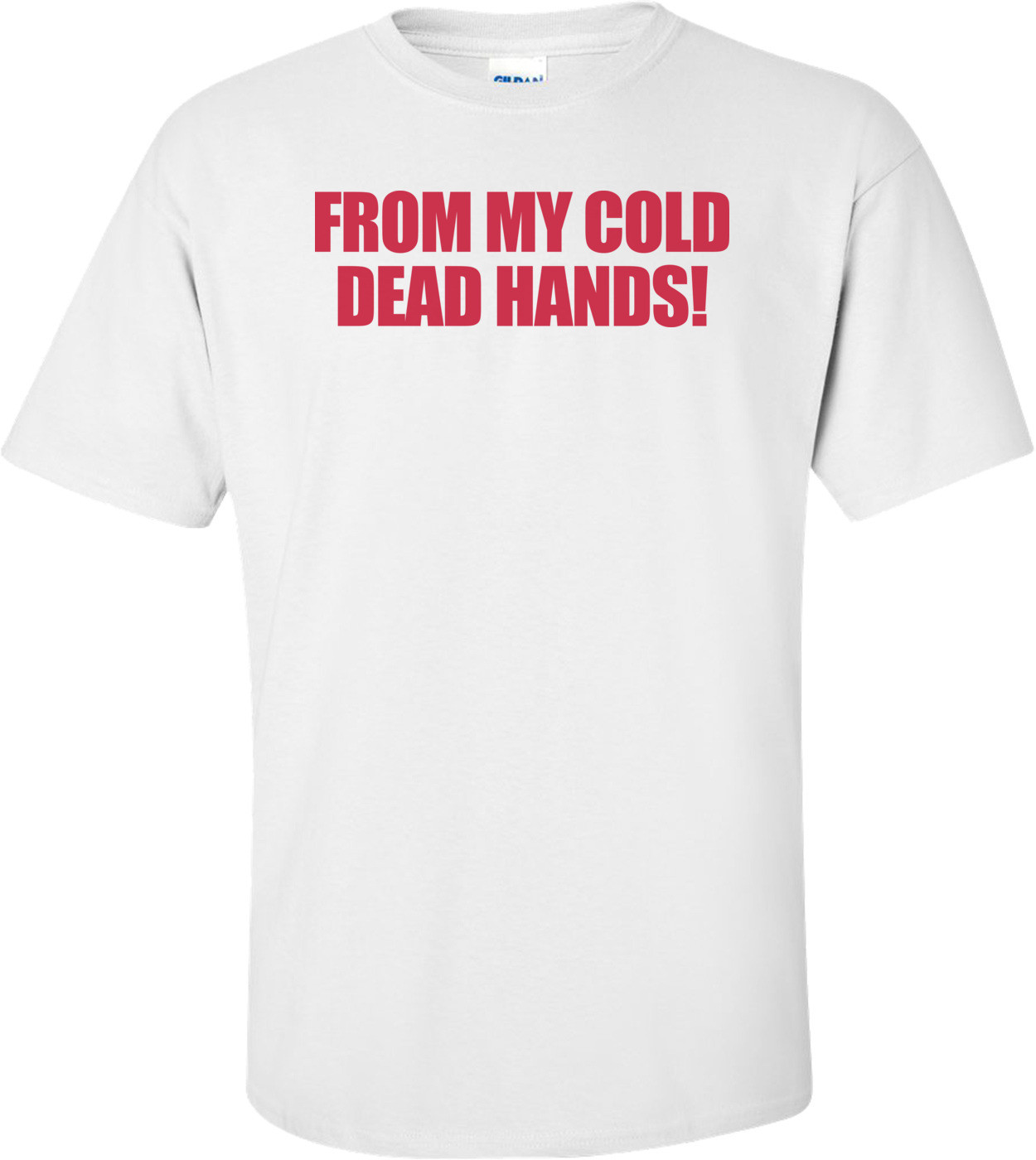 From My Cold Dead Hands Pro-gun T-shirt
