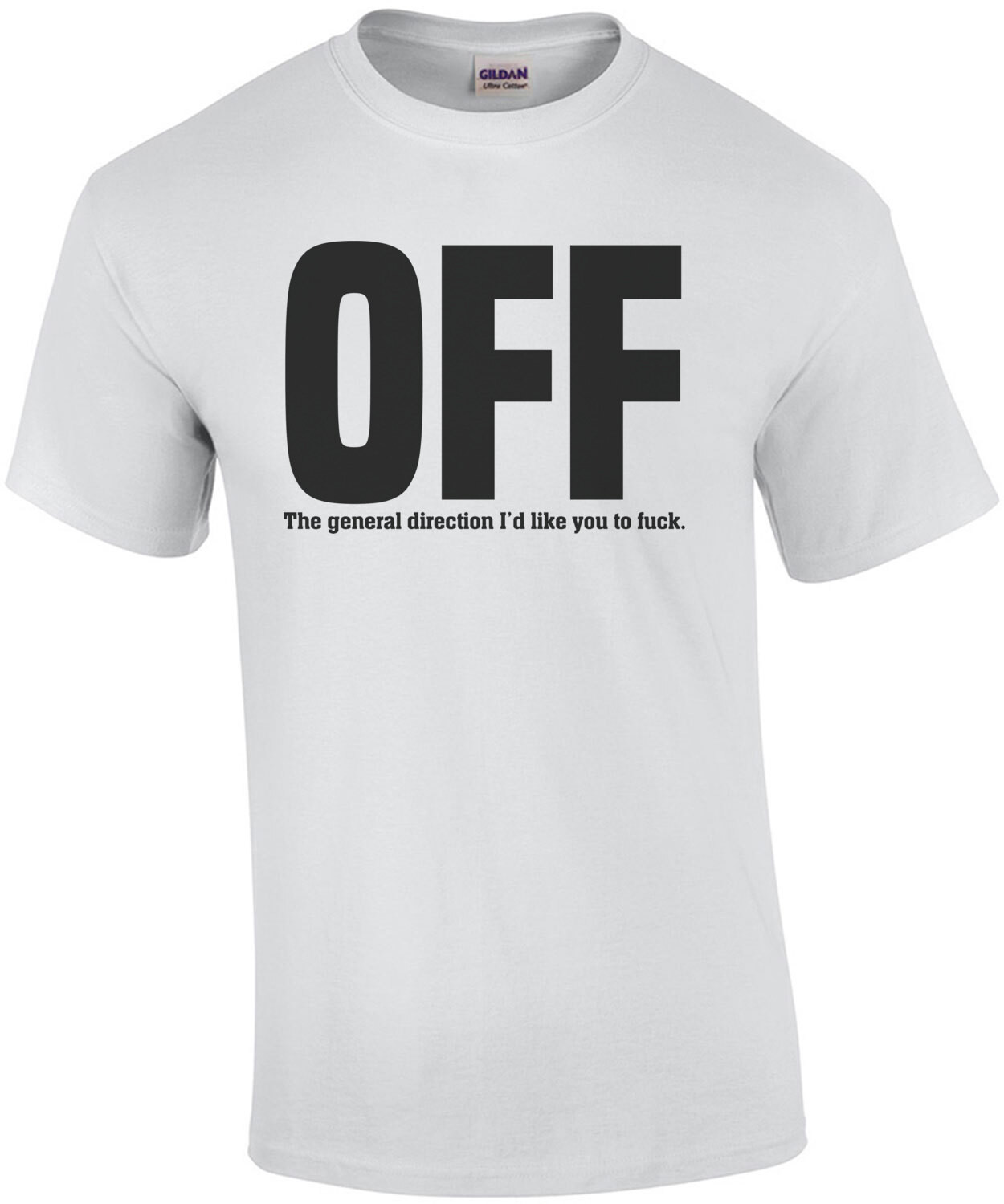 FUCK - The general direction i'd like you to fuck. Funny T-Shirt