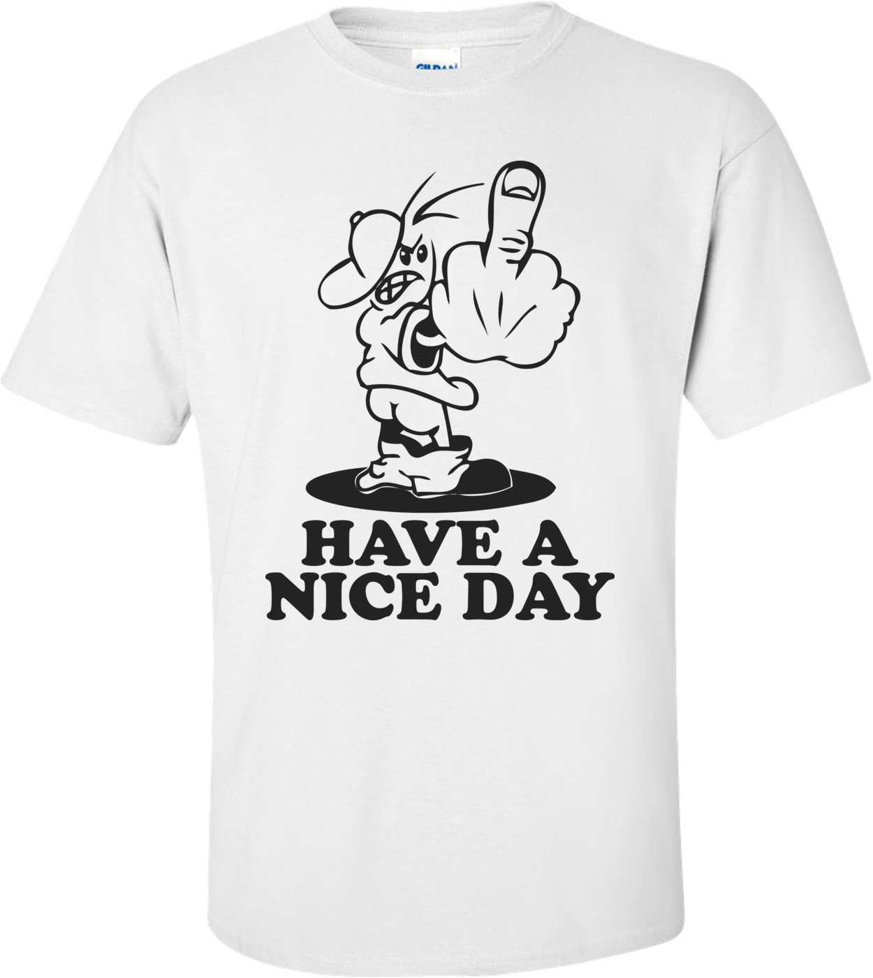 Fuck You, Have A Nice Day T-shirt 