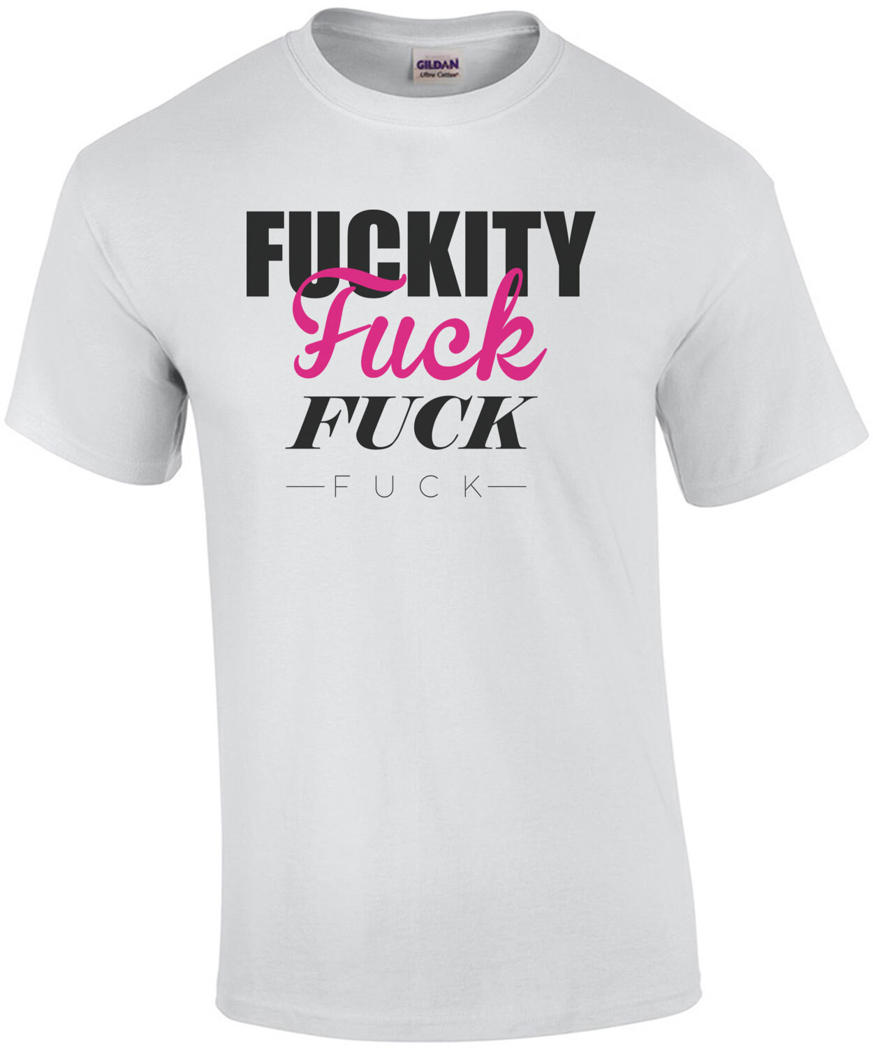 Fuckity Fuck Fuck Fuck - funny t-shirt