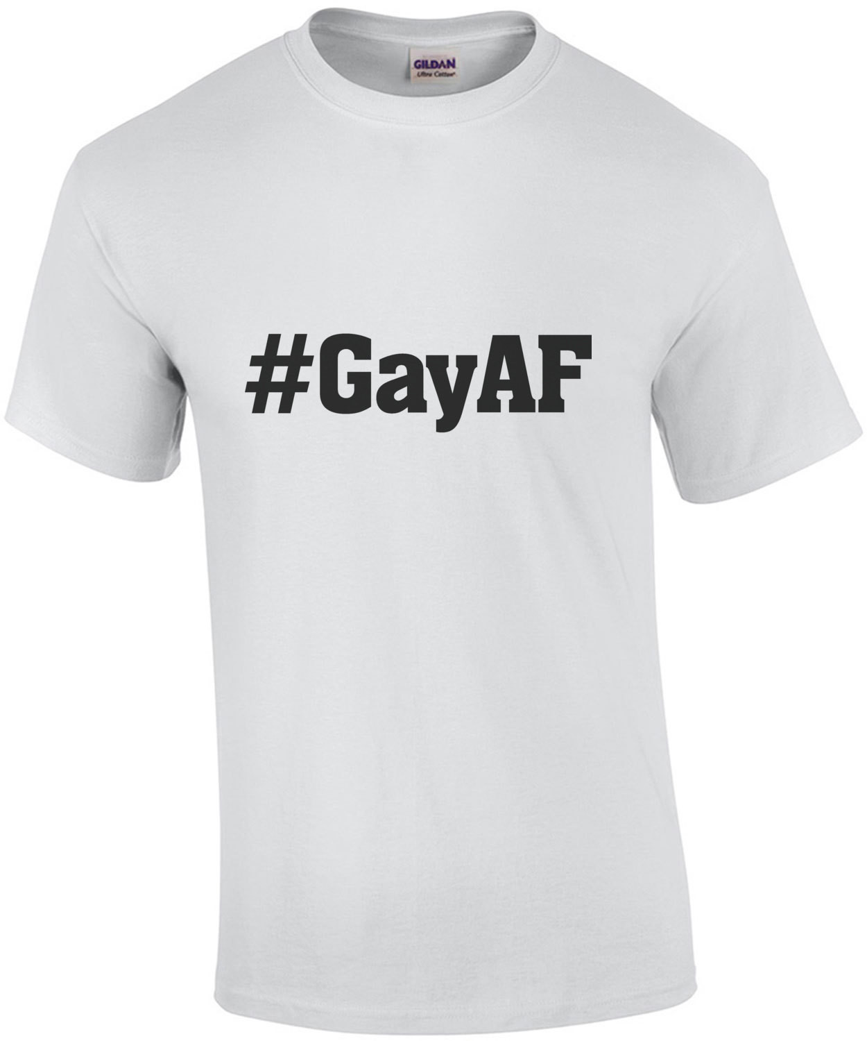 #gayAF - Hashtag Gay As Fuck - Gay T-Shirt
