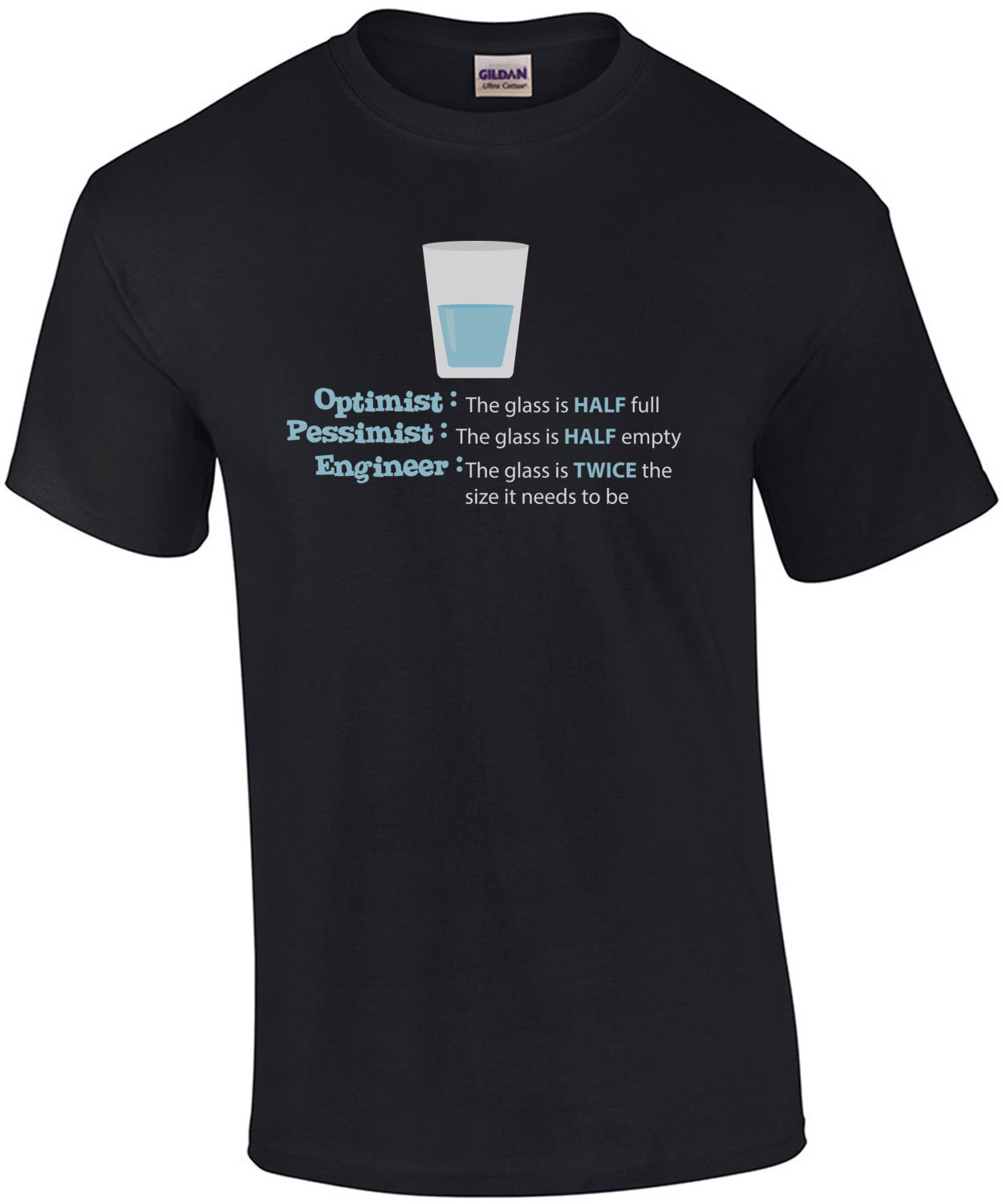 Glass half full. Glass half empty. Glass Twice the size - funny engineer t-shirt.