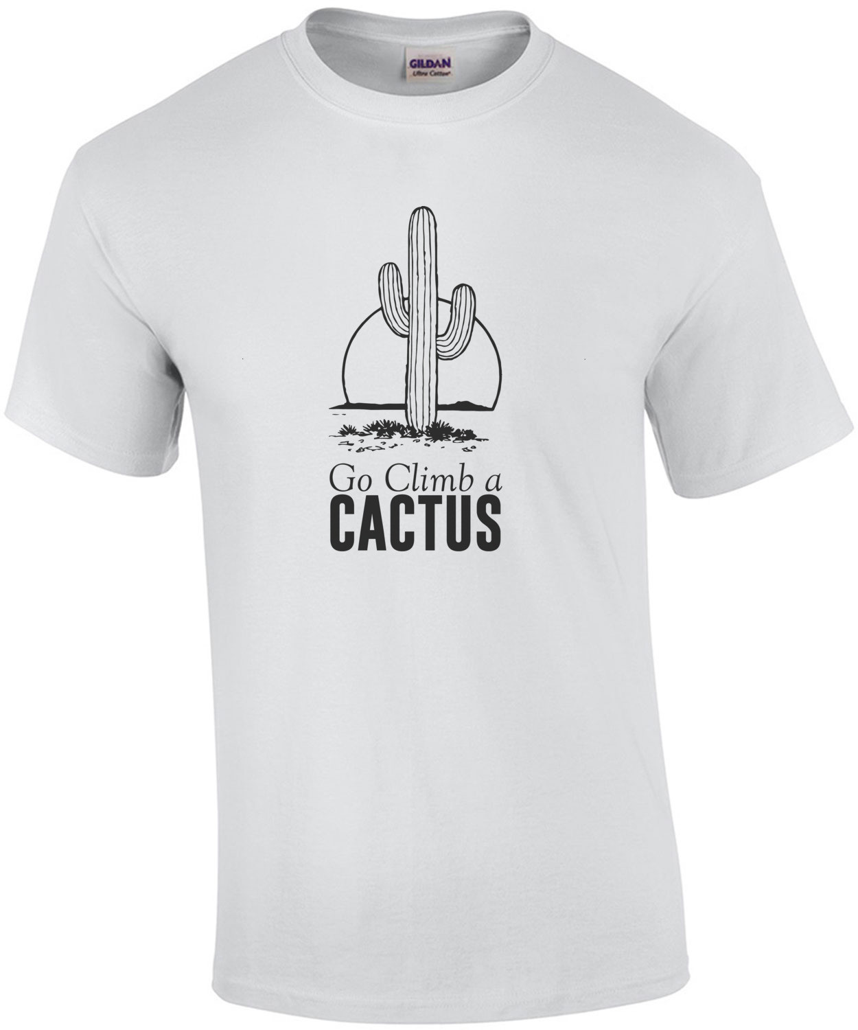 Go Climb A Cactus T-Shirt