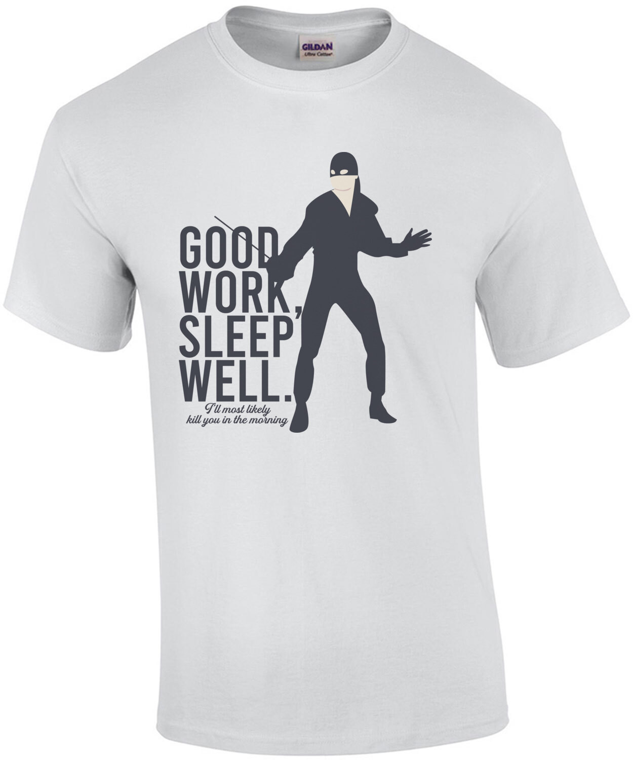 Good work, sleep well - I'll most likely kill you in the morning - The Princess Bride - 80's T-Shirt