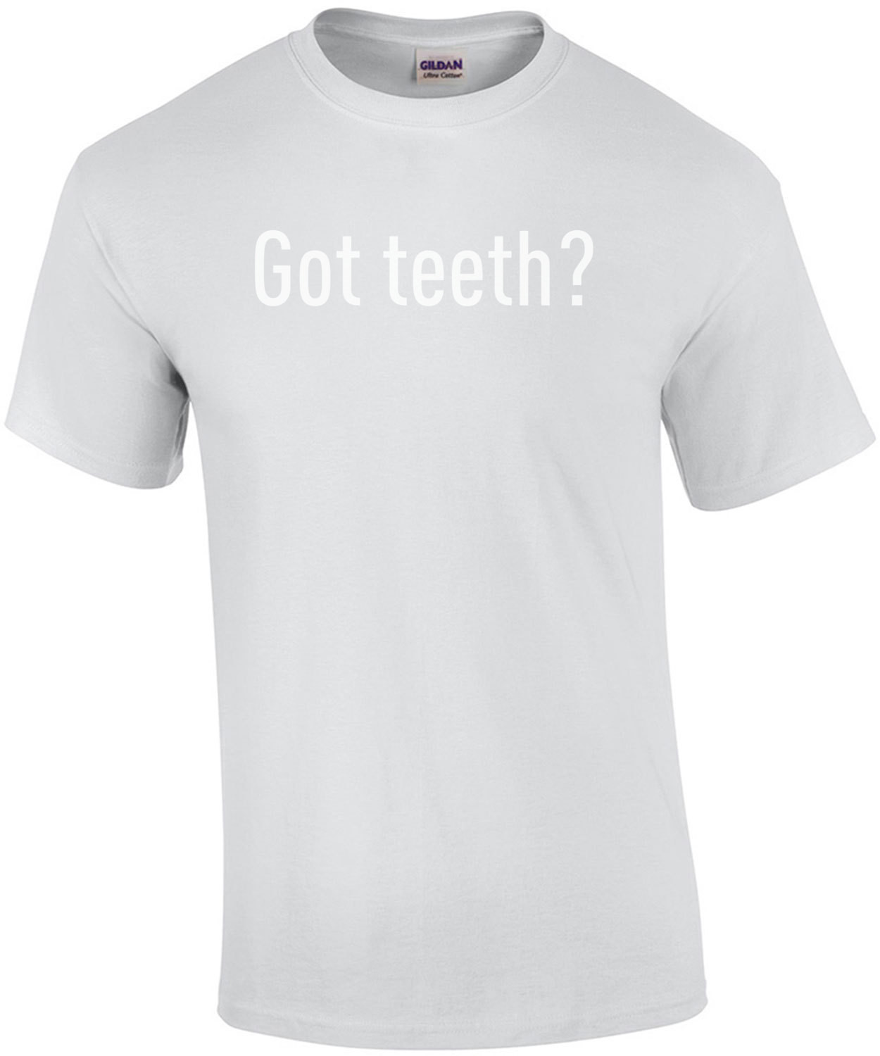 Got Teeth - Funny Dentist T-Shirt