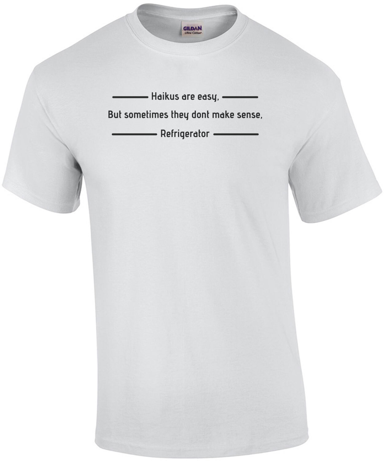 Haikus Are Easy, But Sometimes They Don't Make Sense, Refrigerator T-Shirt