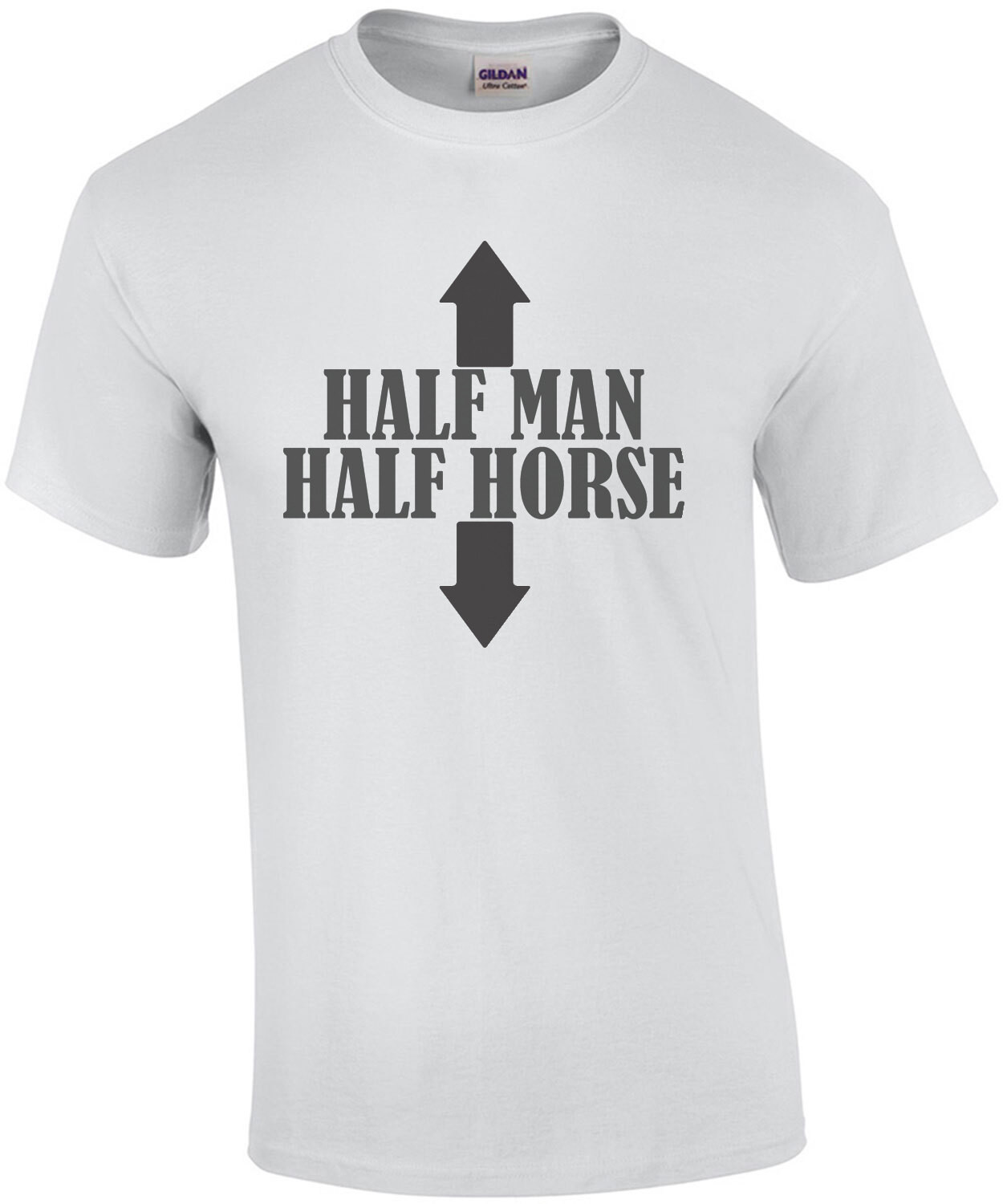 Half Man - Half Horse - Funny Sexual T-Shirt