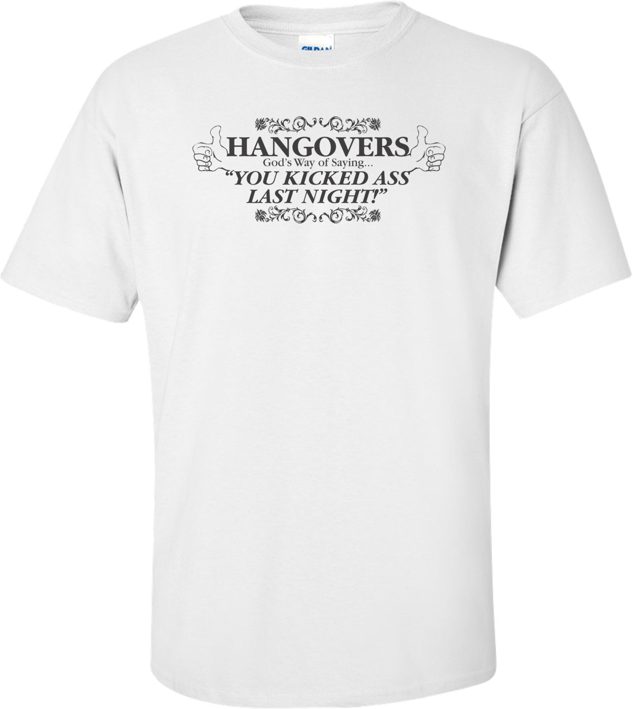 Hangovers God's Way Of Saying That You Kicked Ass Last Night T-shirt 