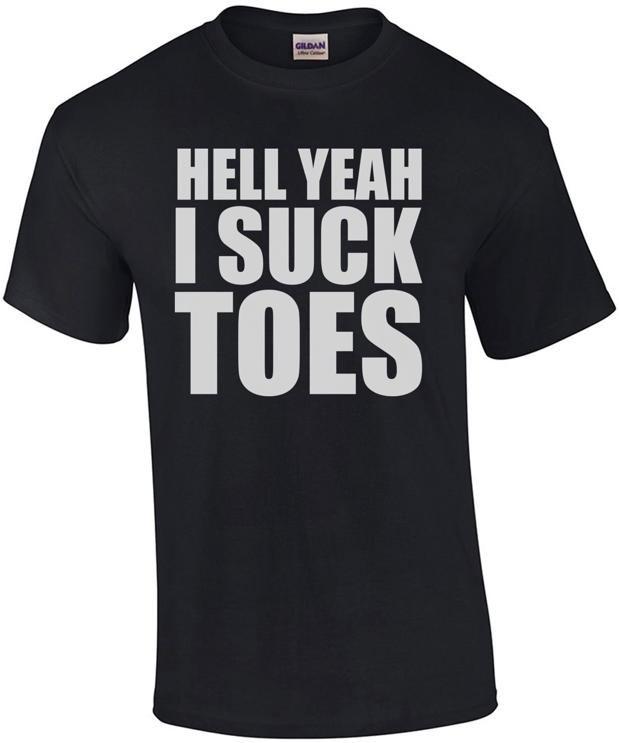 Hell yeah I suck toes - funny inappropriate offensive t-shirt