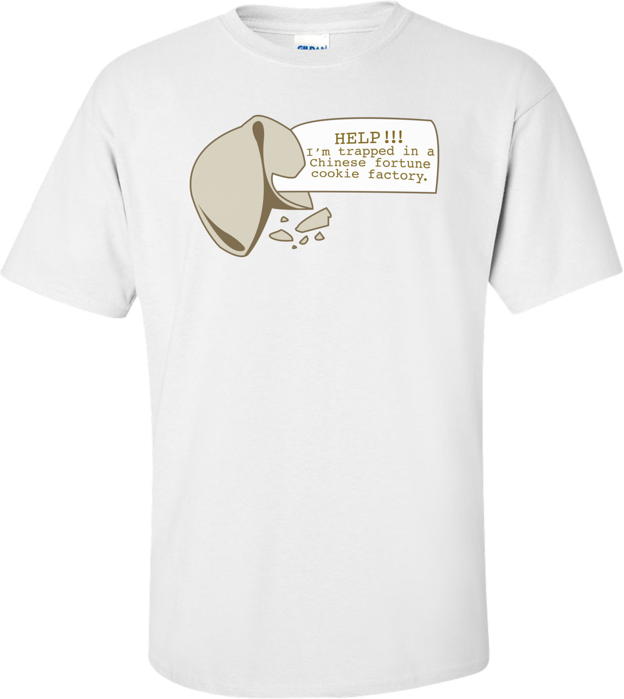 Help I'm Trapped In A Chinese Fortune Cookie Factory T-shirt 