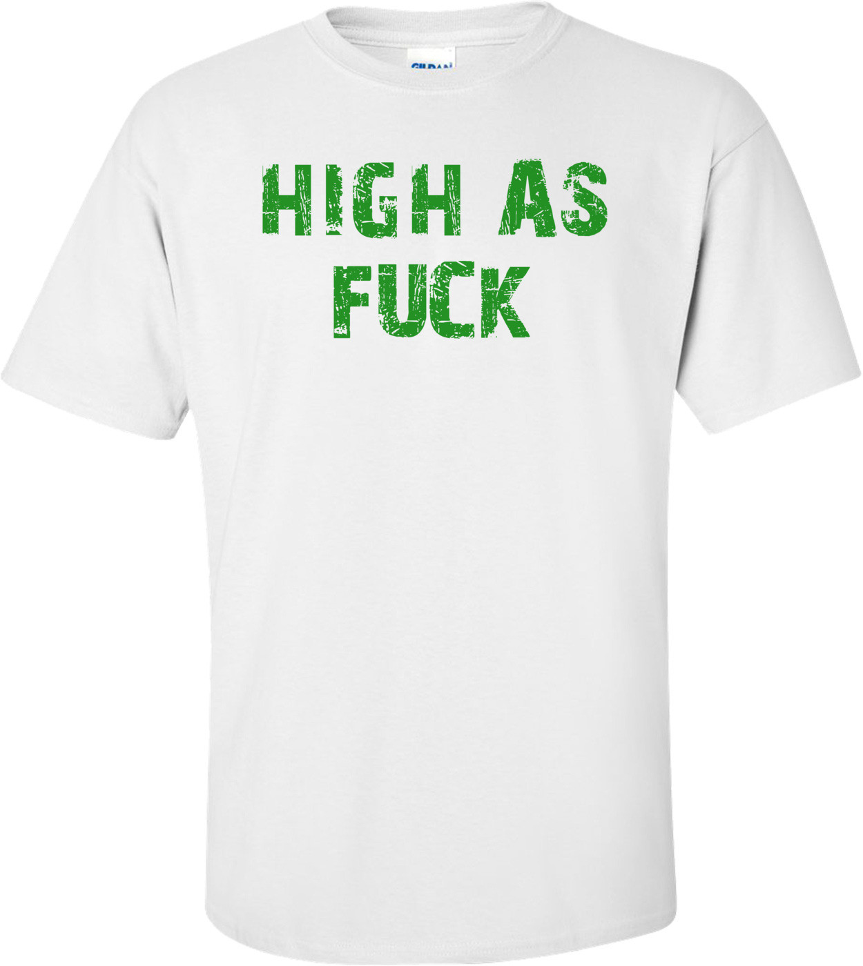 HIGH AS FUCK Shirt
