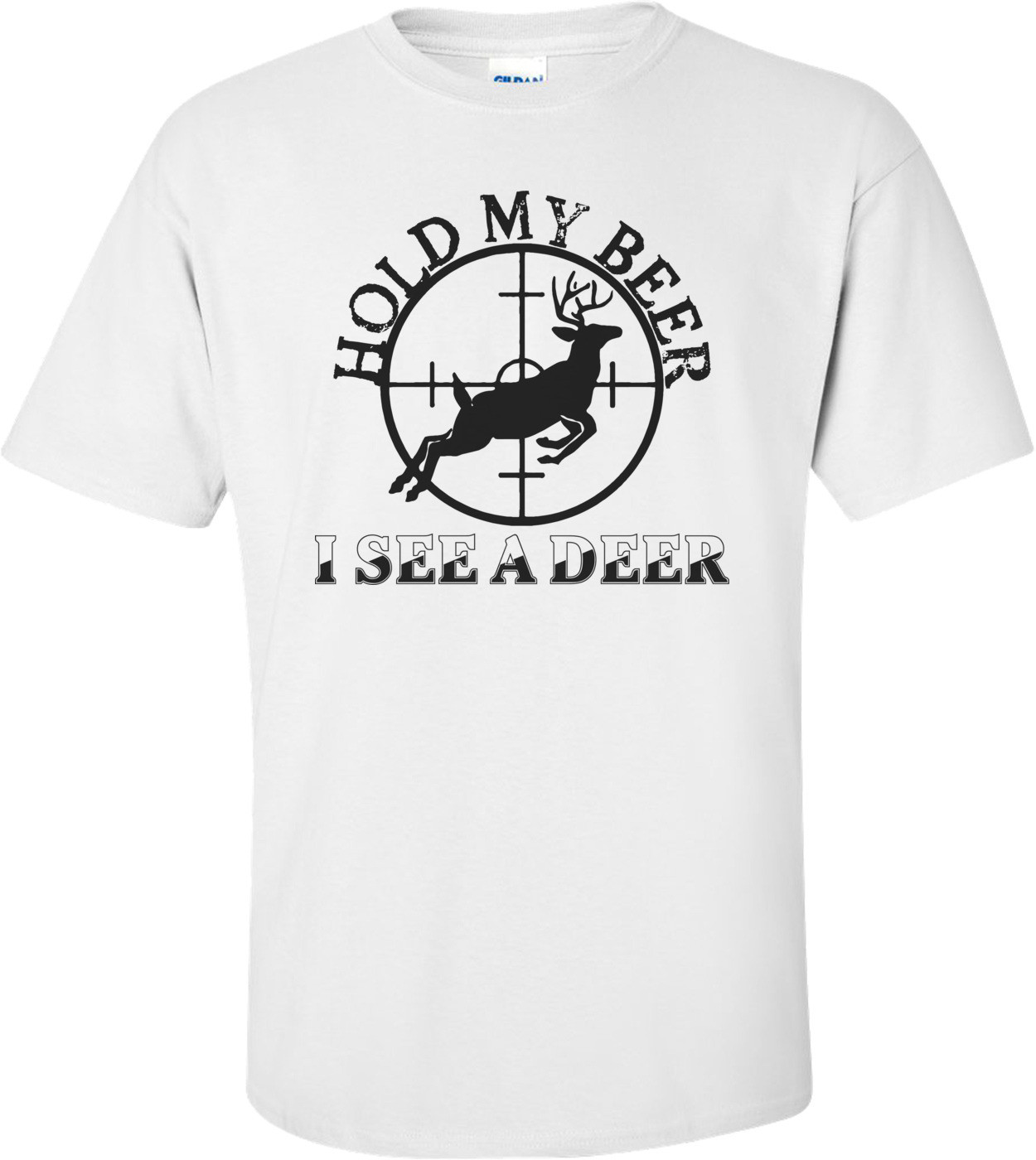 Hold My Beer I See A Deer Shirt - Funny Hunting T-Shirt