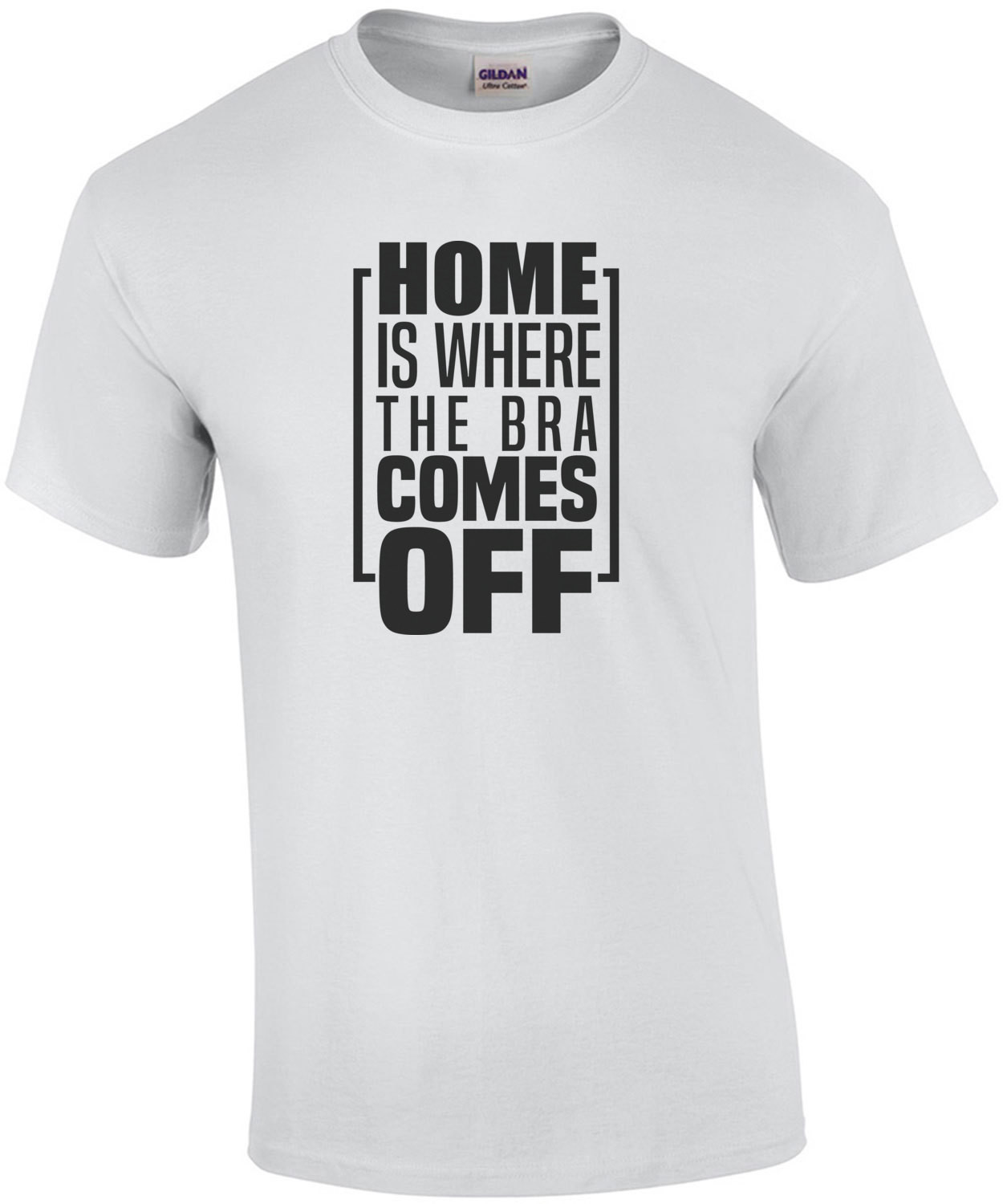 Home is where the bra comes off - funny ladies t-shirt